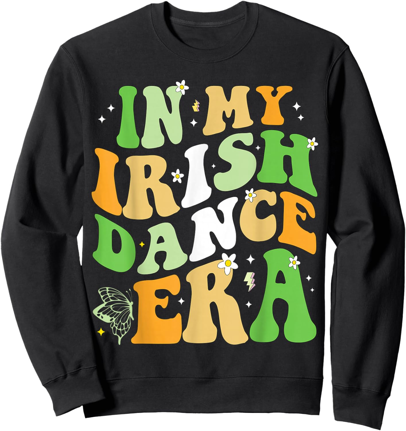 in My Irish Dance Era St Patricks Day Girls Women Irish Sweatshirt - Sweatshirt | Black