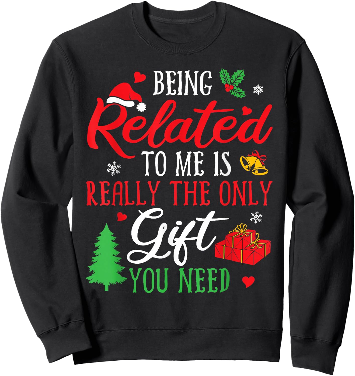 Being Related To Me Funny Christmas Men Women Family Xmas Sweatshirt - Sweatshirt | Black