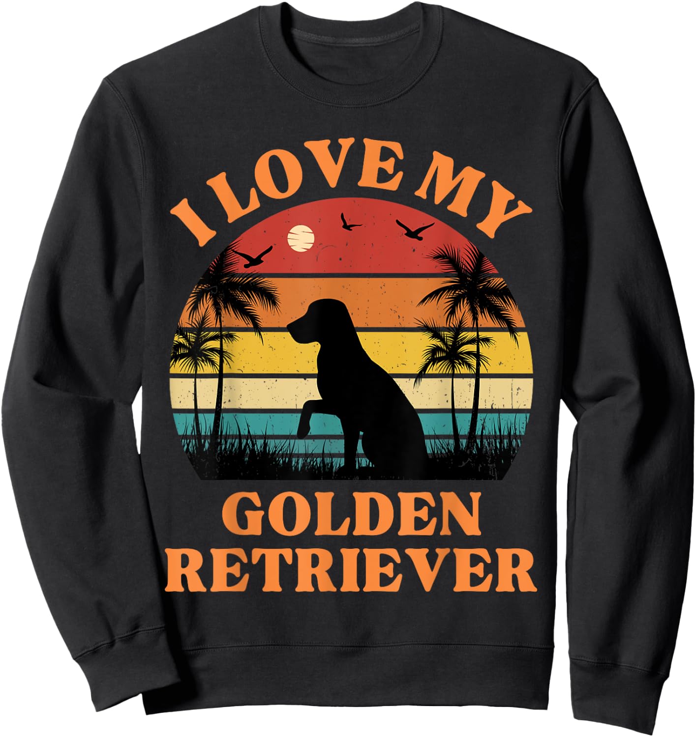 I Love my Golden Retriever - Cute Golden Retriever Lover Sweatshirt - Sweatshirt | Black