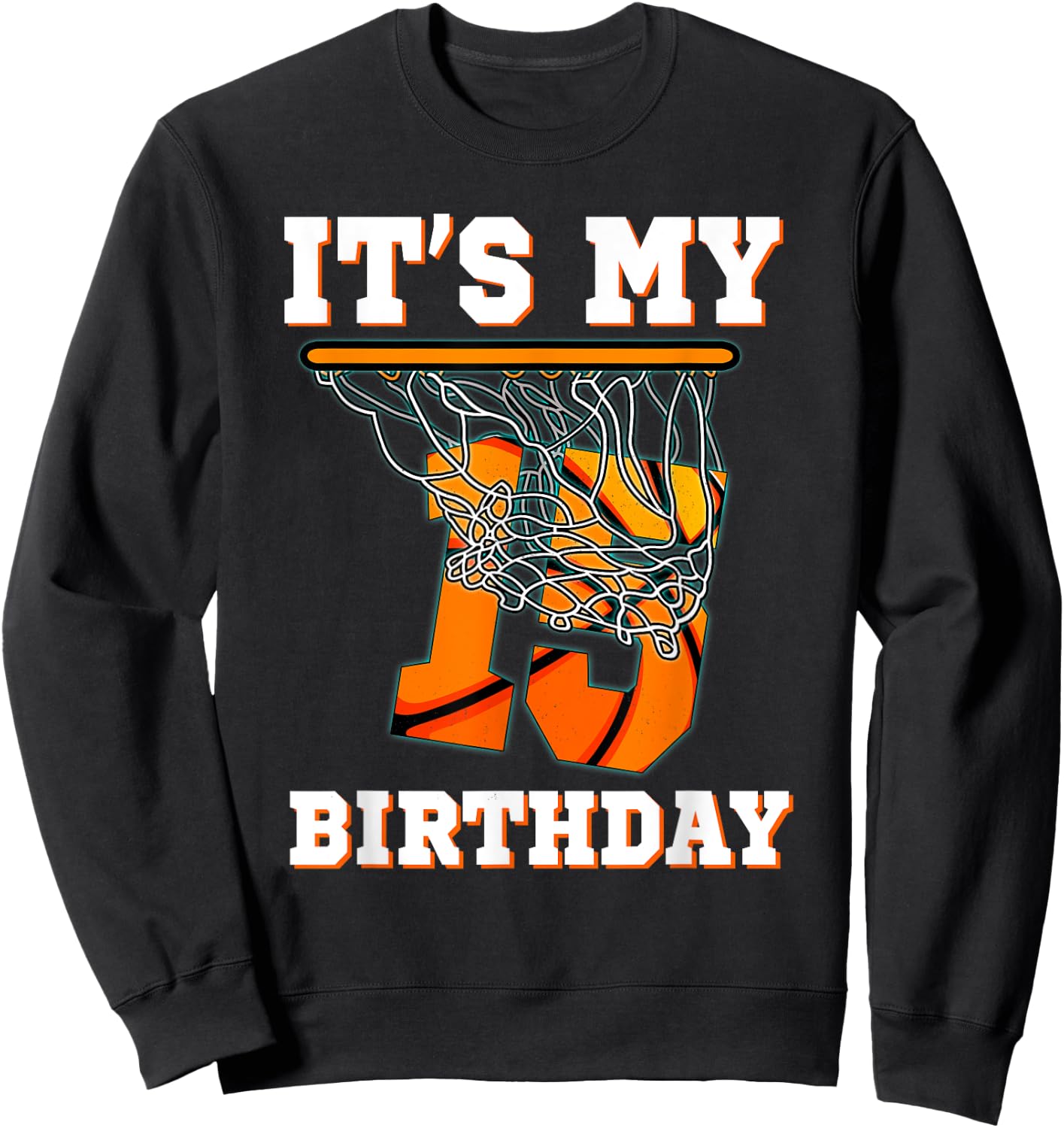 It's My 15th Birthday Basketball Boy Party 15 Years Old Sweatshirt - Sweatshirt | Black