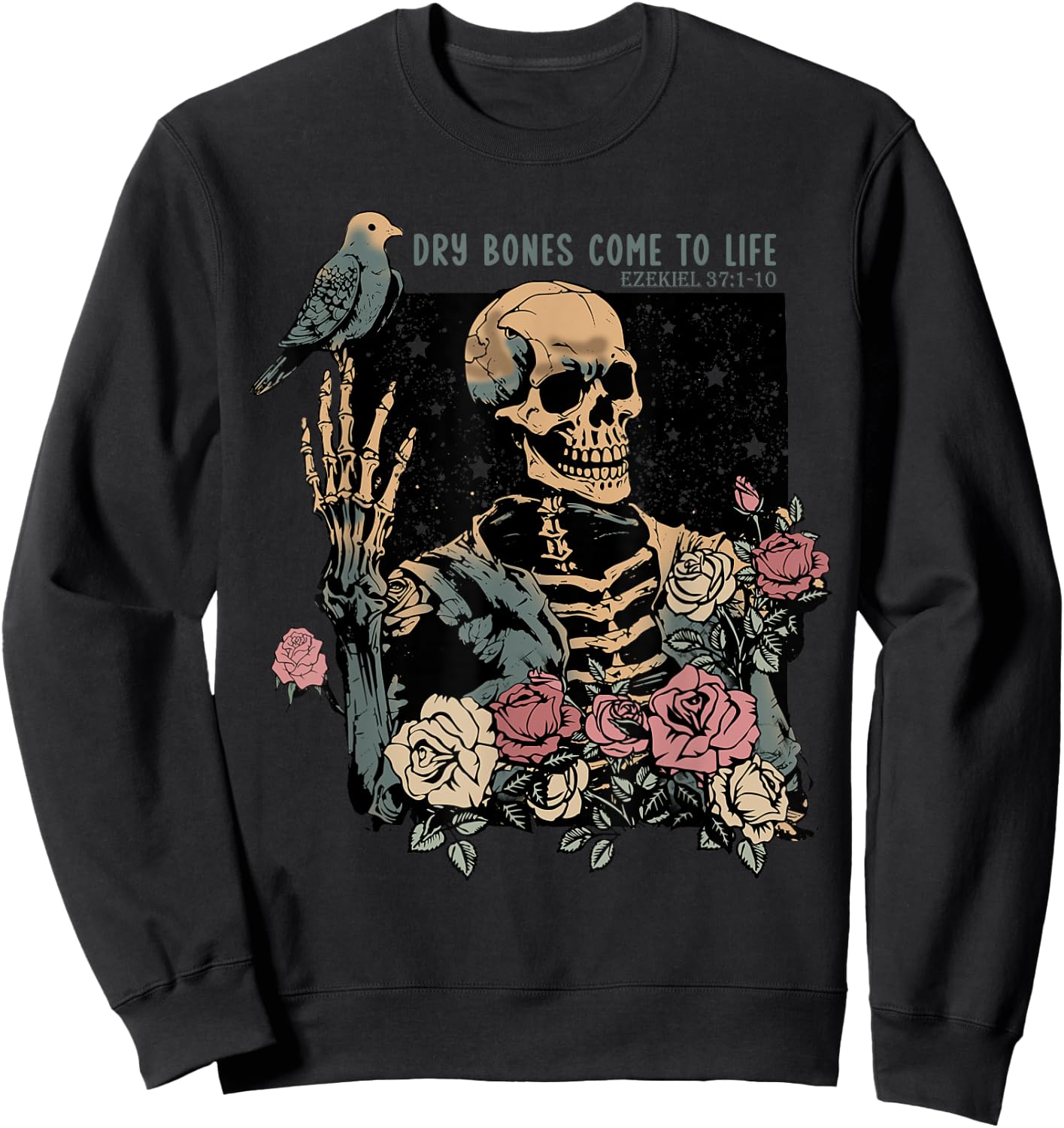 Dry Bones Come To Life, Christian Skeleton, Ezekiel 37:1-10 Sweatshirt - Sweatshirt | Black