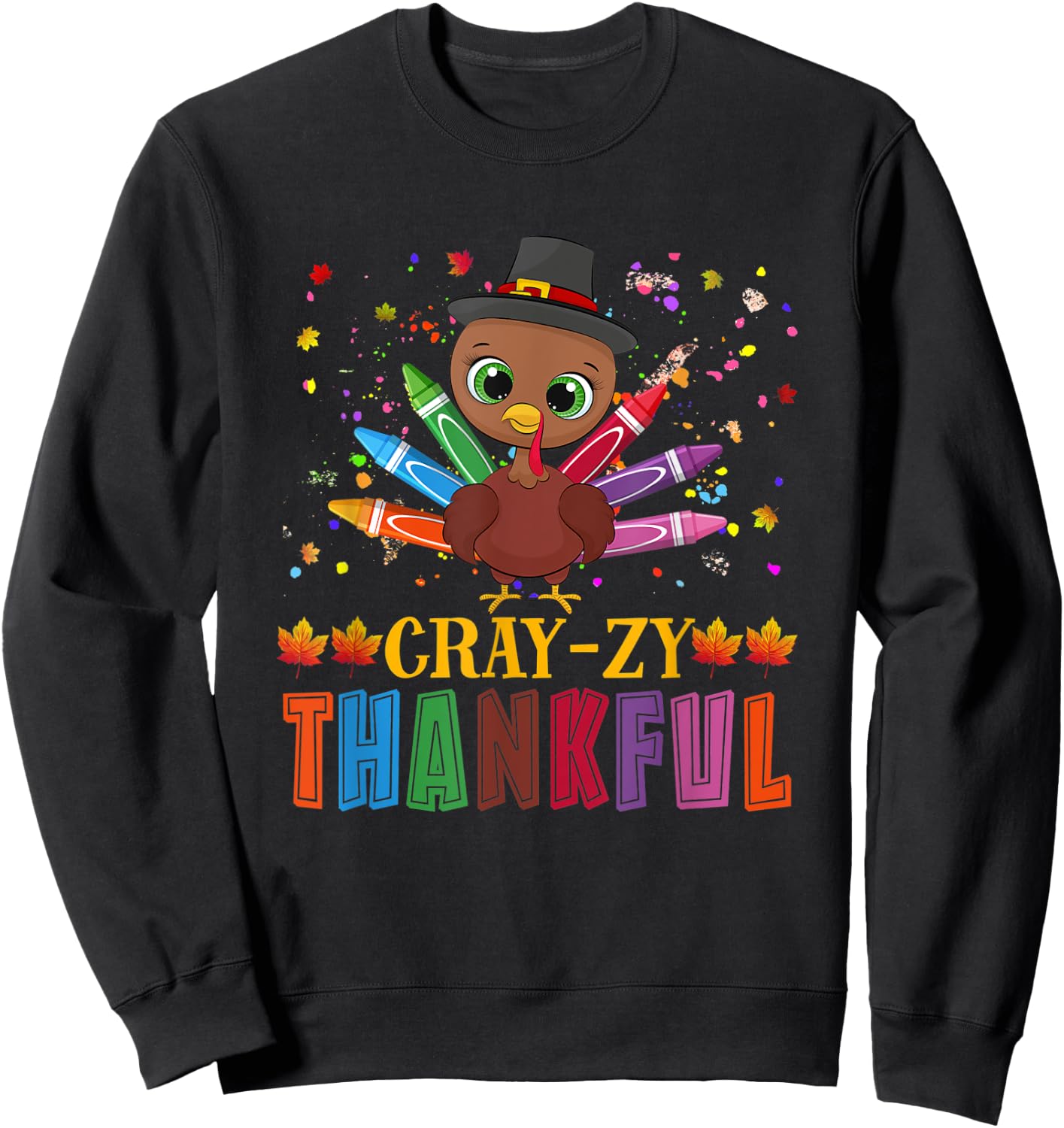 Thanksgiving Turkey Cray-zy Thankful CrayOn Sweatshirt - Sweatshirt | Black
