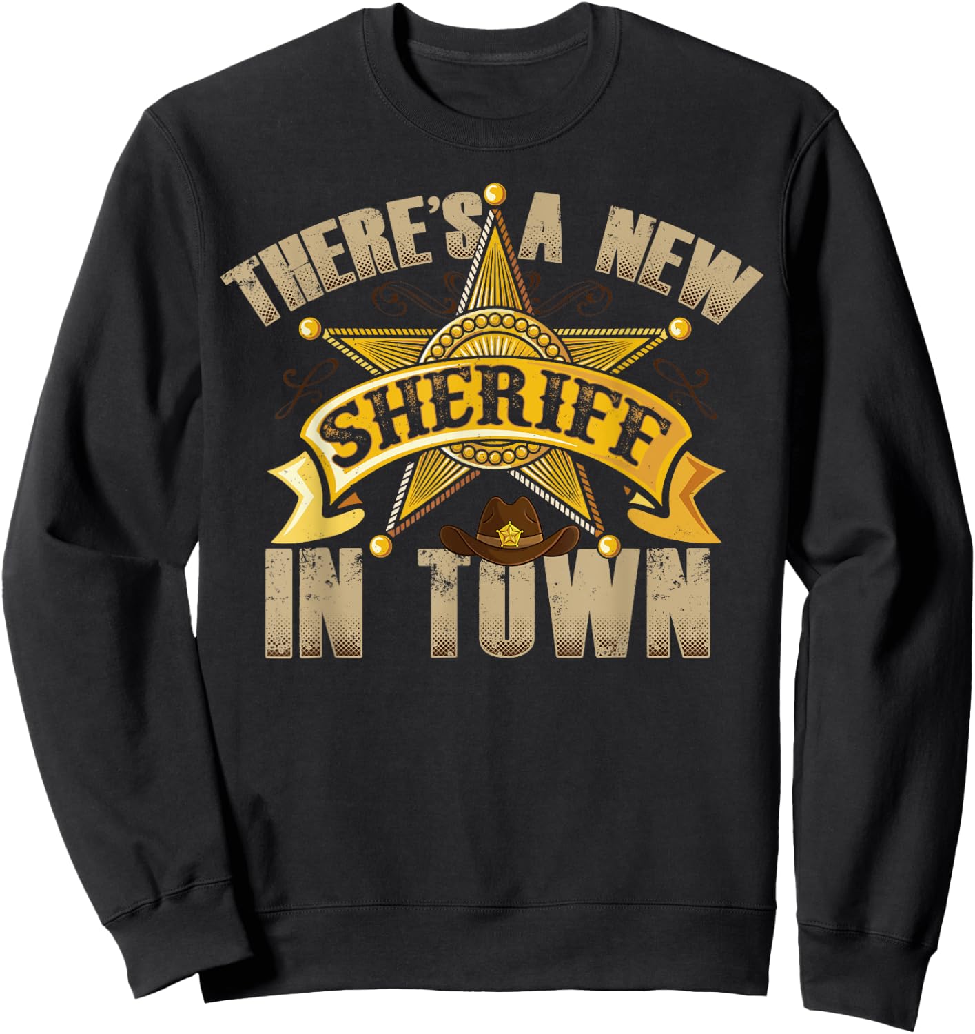 There's A New Sheriff In Town Deputy Sheriff Police Officer Sweatshirt - Sweatshirt | Black