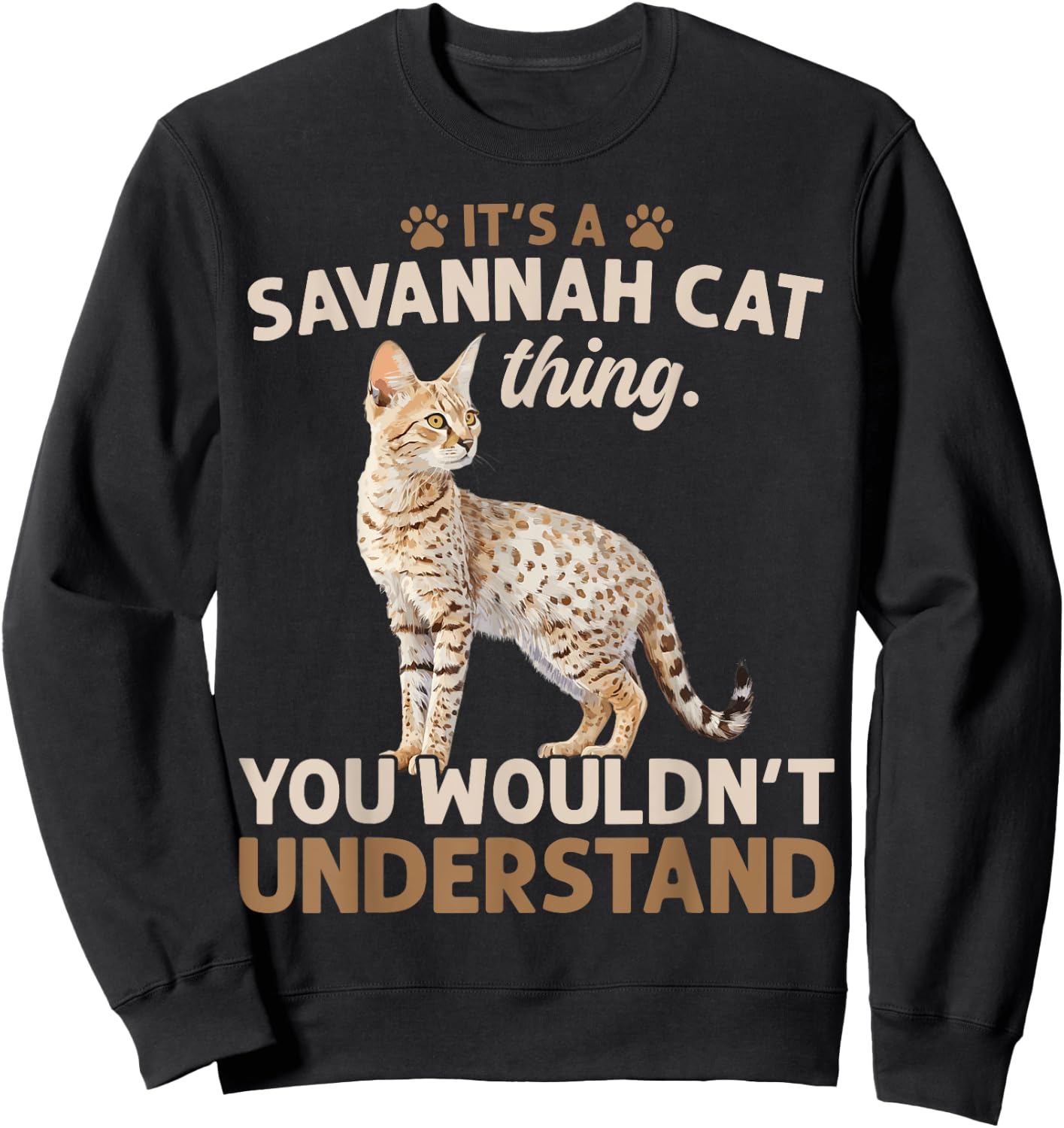 It's A Serval Cat Thing You Wouldn't African Savannah Cat Men Women Sweatshirt - Sweatshirt | Black