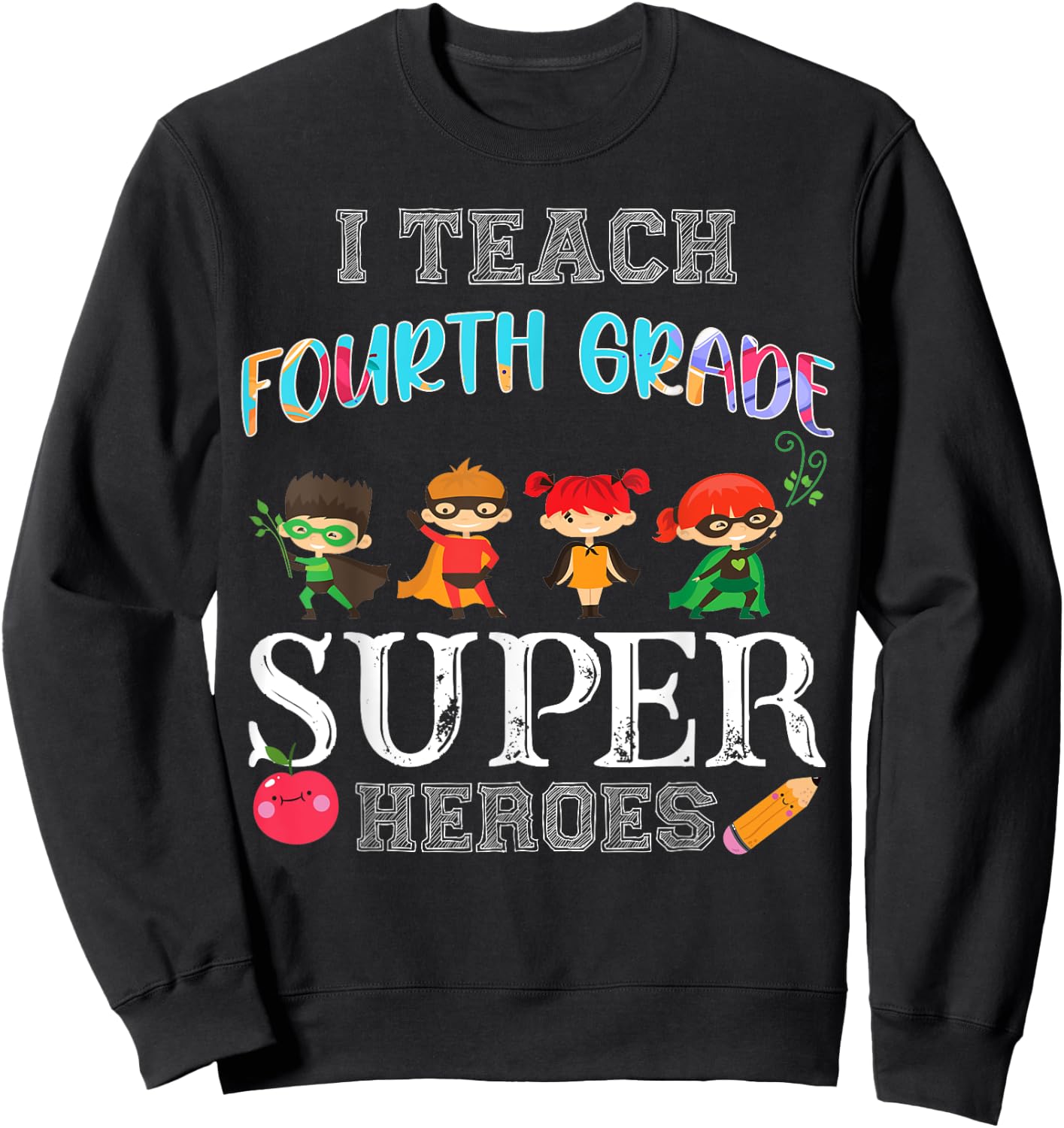 I Teach Fourth 4th Grade Superheros Funny Back to School Sweatshirt - Sweatshirt | Black