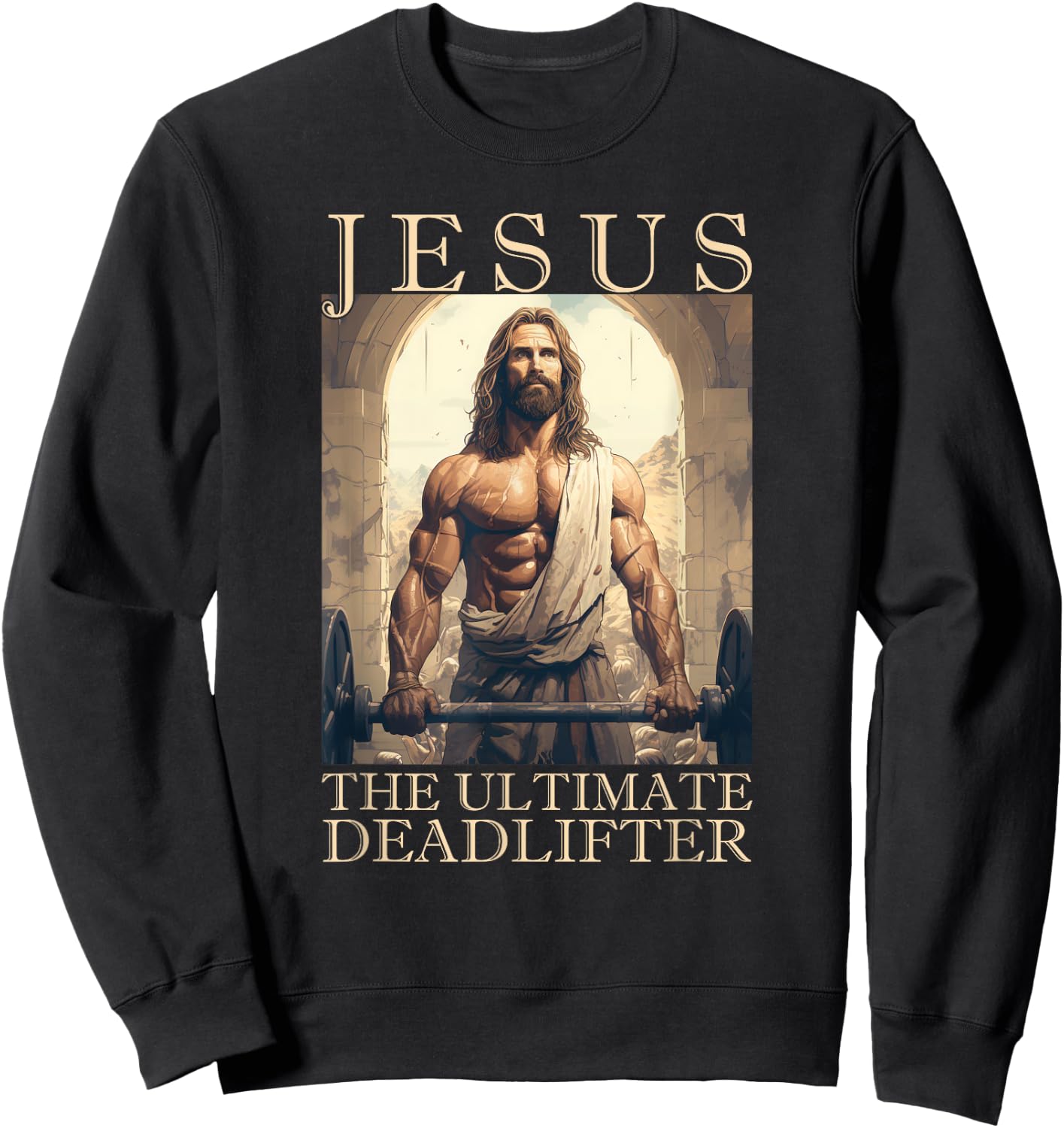 Jesus The Ultimate Deadlifter | Funny Christian Lifting Gym Sweatshirt - Sweatshirt | Black