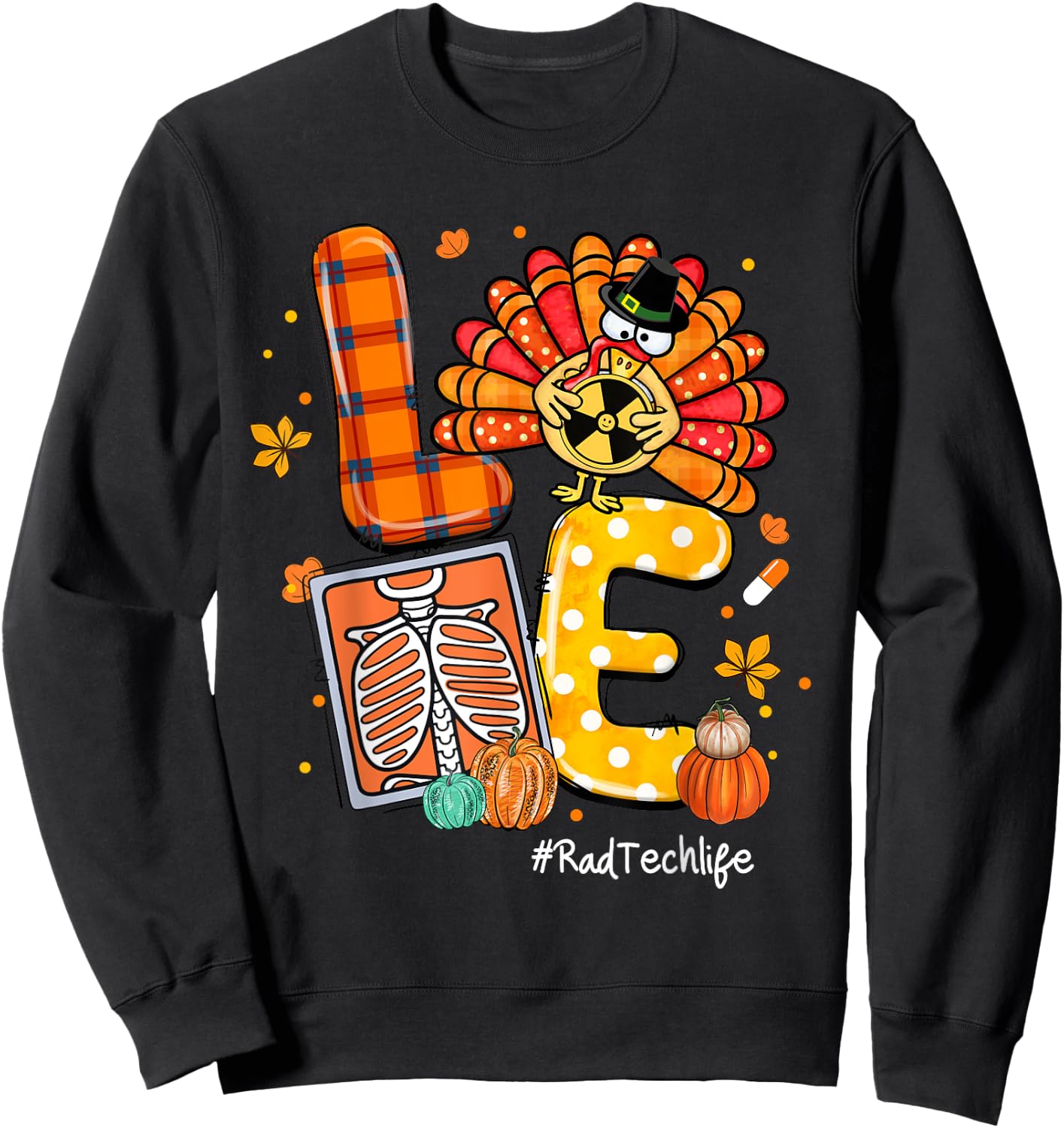 LOVE Turkey Rad Tech Life Radiology Pumpkin Thanksgiving Sweatshirt - Sweatshirt | Black