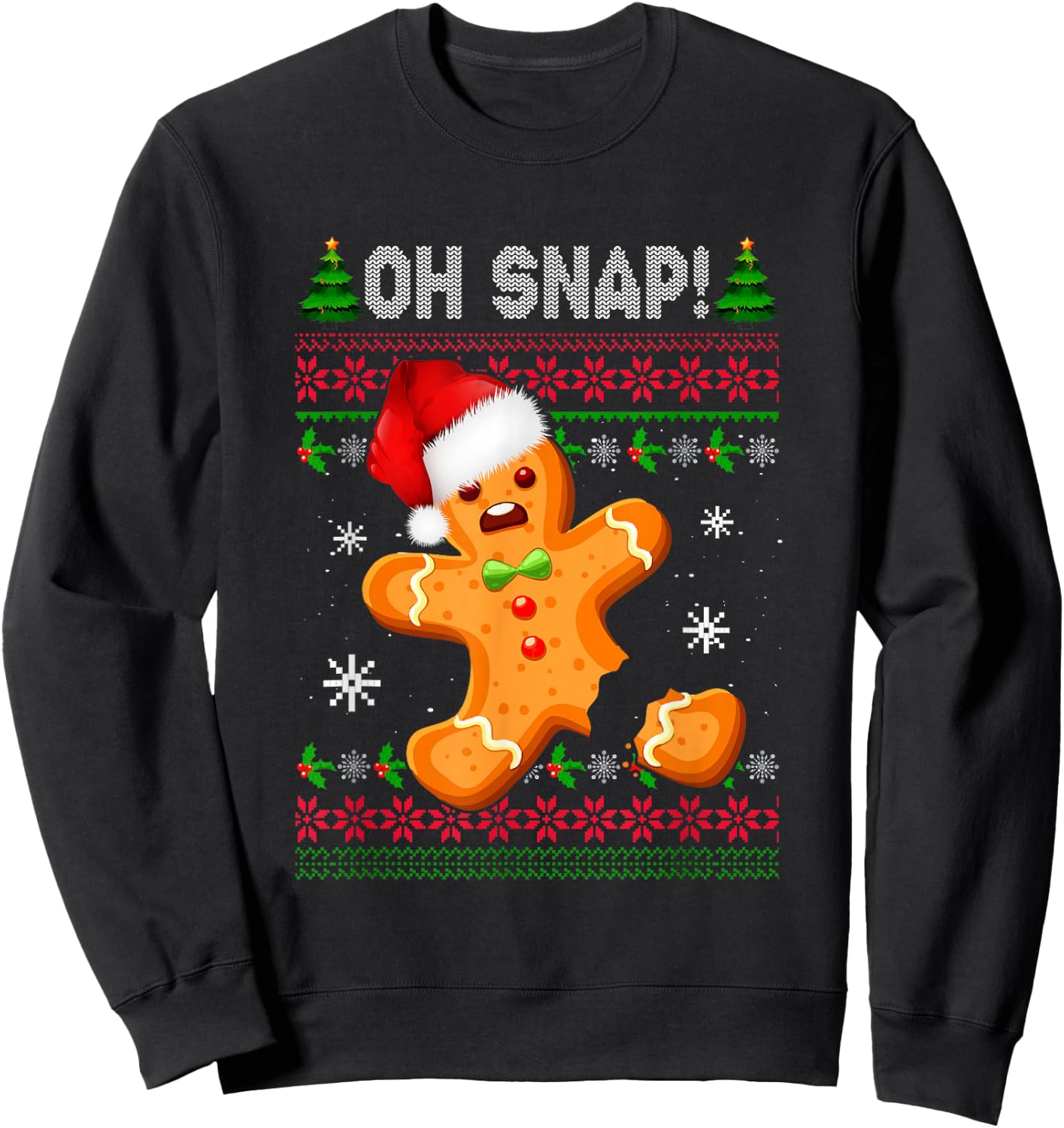 Gingerbread Man Cookie Ugly Sweater O h Snap Merry Christmas Sweatshirt - Sweatshirt | Black