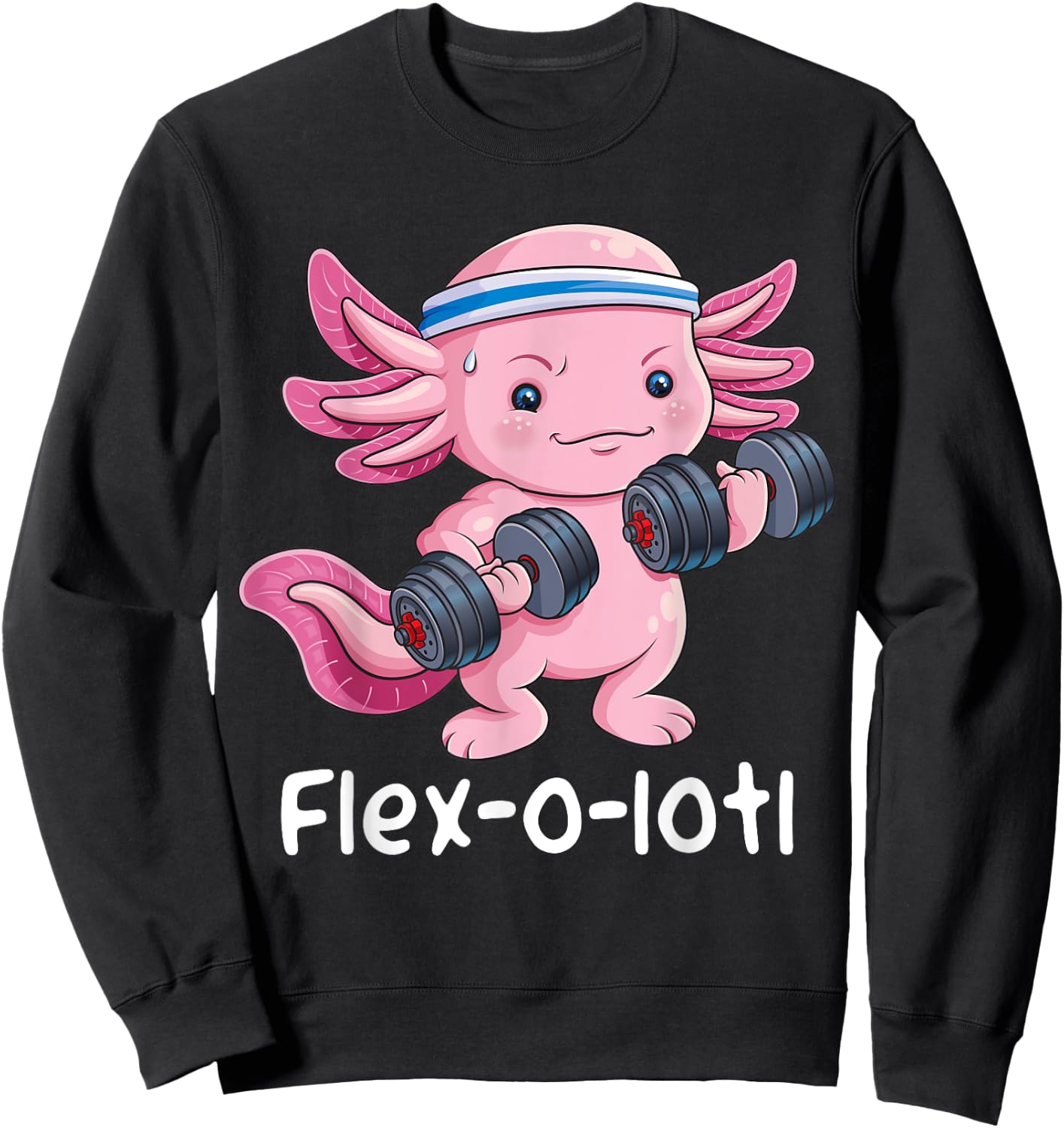Axolotl Bodybuilder Powerlifter Flex-o-lotl Cute Gym Workout Sweatshirt - Sweatshirt | Black