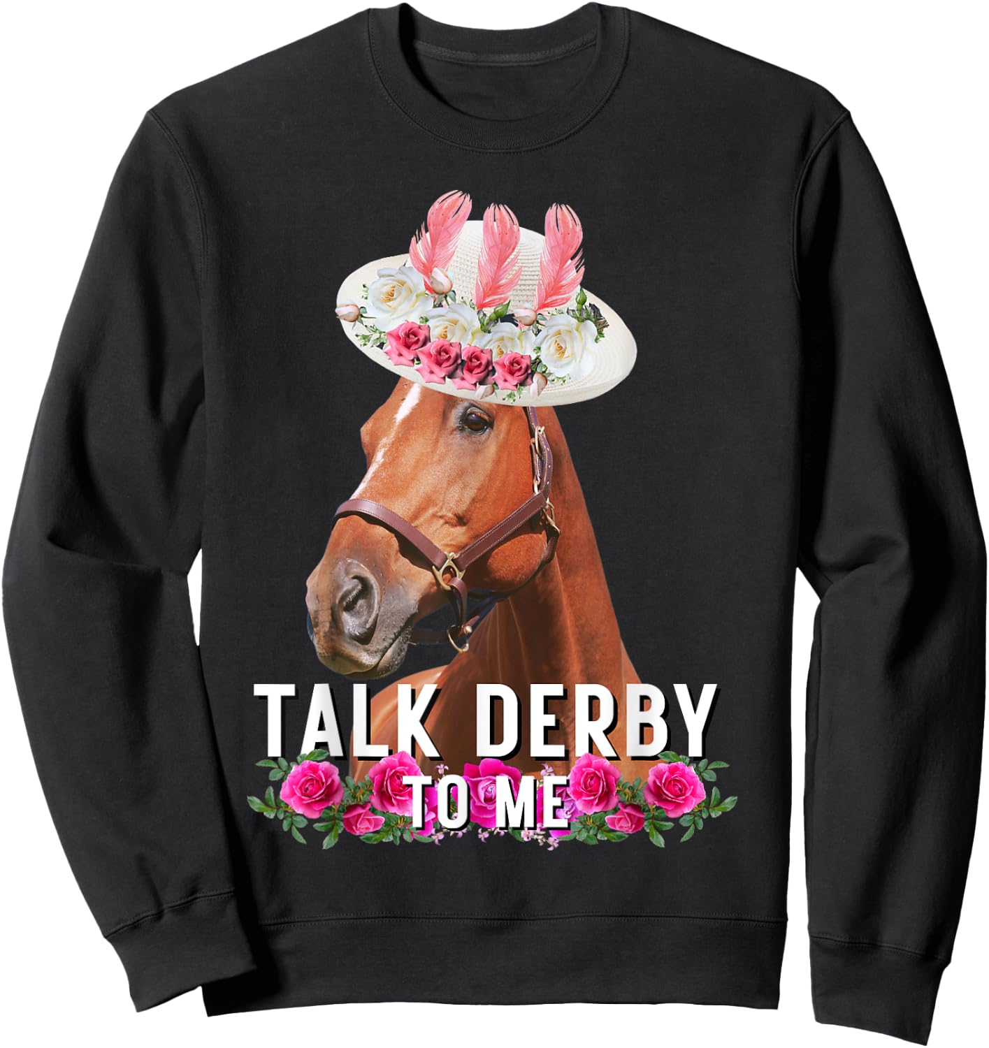 Talk Derby To Me Horse Racing Funny Derby Day Sweatshirt - Sweatshirt | Black