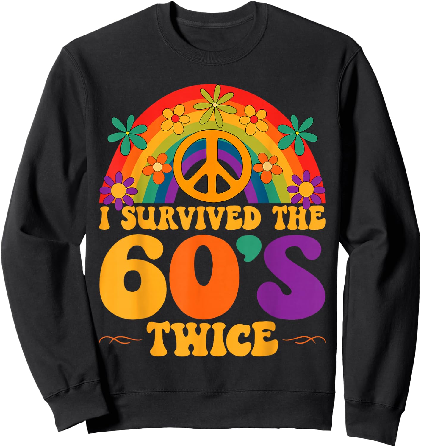 I Survived The 60s Twice Sixties 70th 70s Year Old Birthday Sweatshirt - Sweatshirt | Black