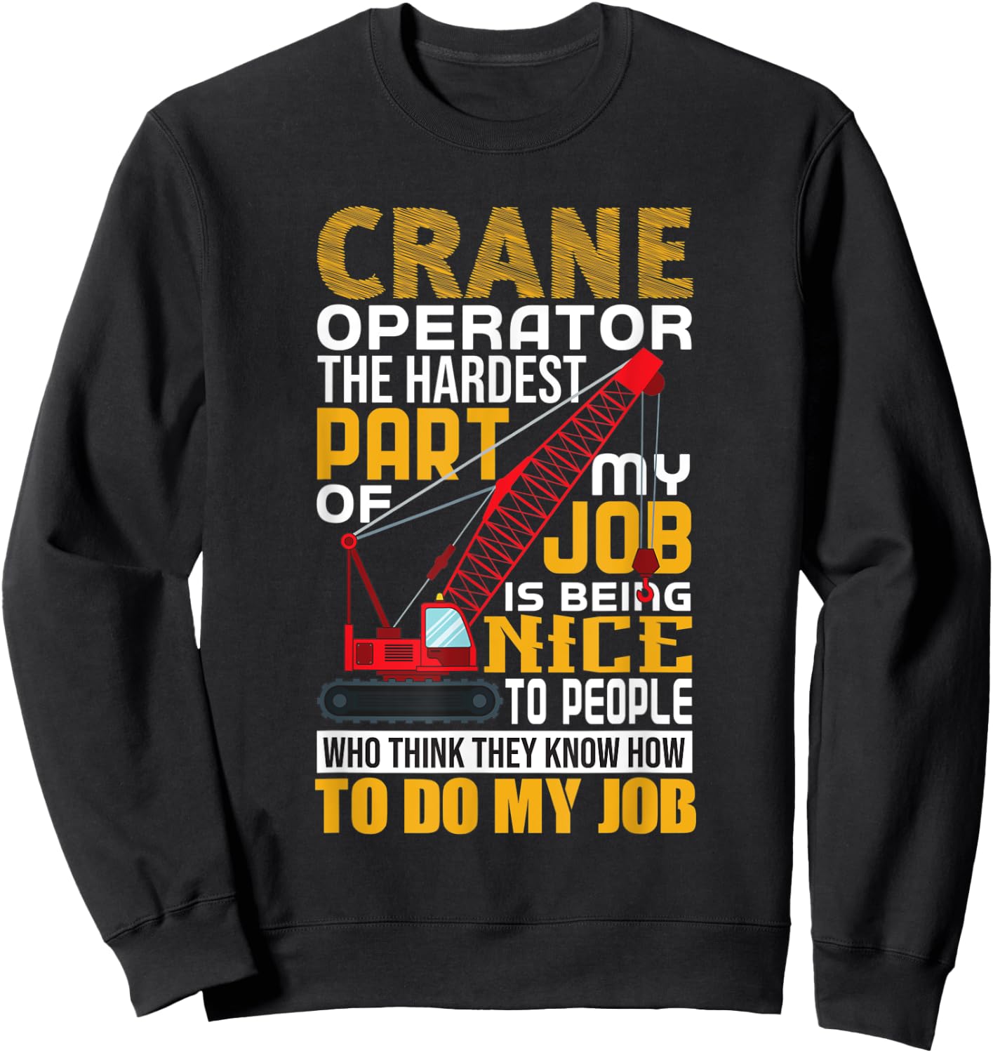 Funny Quote Crane Operator Sweatshirt - Sweatshirt | Black