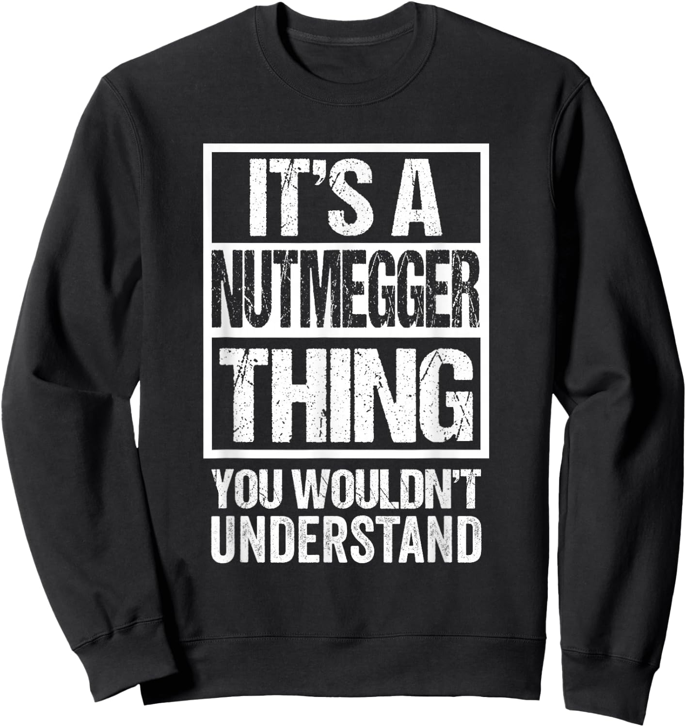 It's A Nutmegger Thing You Wouldn't Understand Connecticut Sweatshirt - Sweatshirt | Black