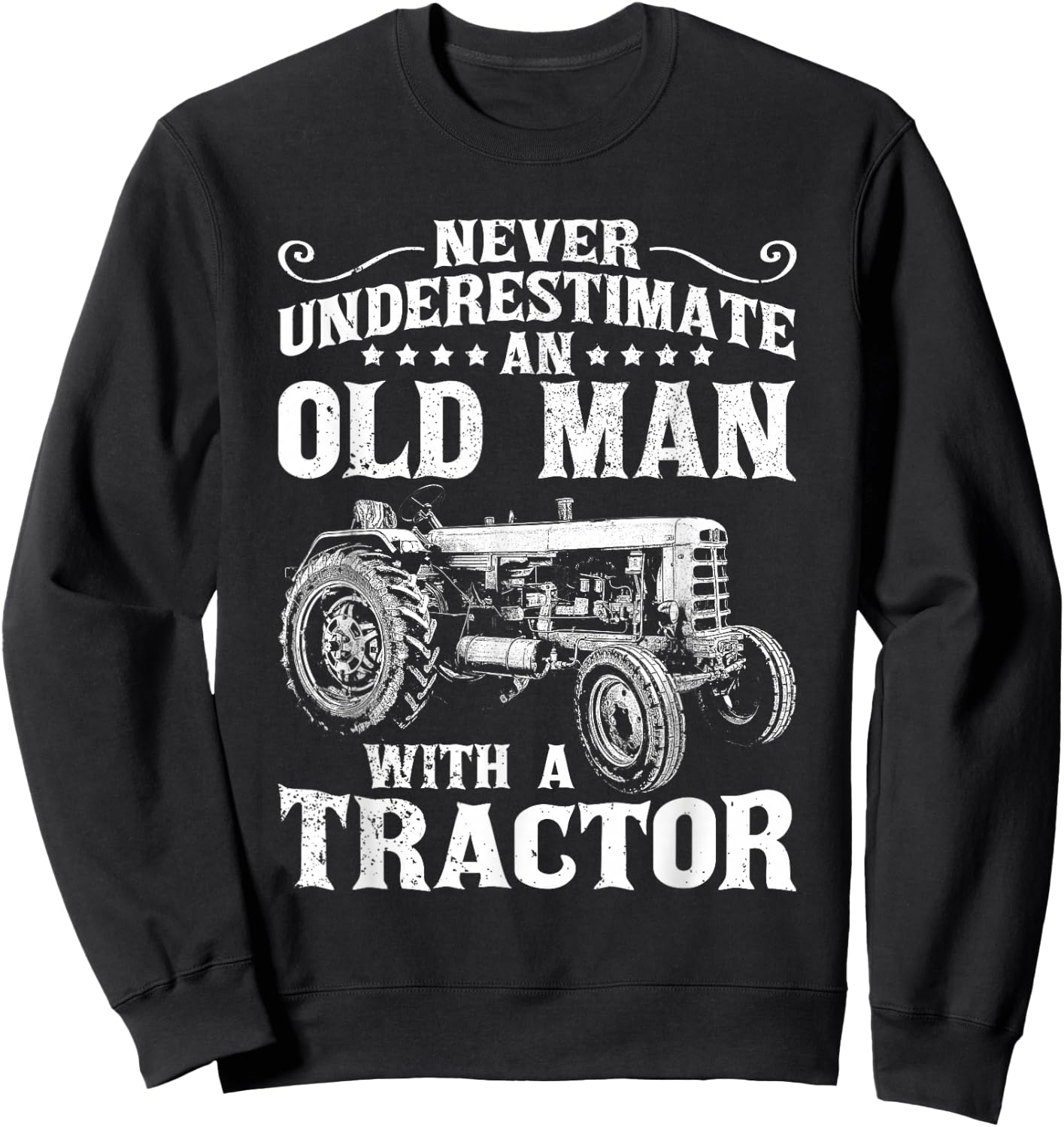 Never Underestimate an Old Man Funny Tractor Farmer Dad Sweatshirt - Sweatshirt | Black