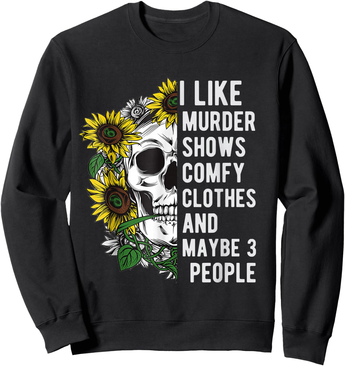 I like murder shows comfy clothes and maybe 3 people Sweatshirt - Sweatshirt | Black