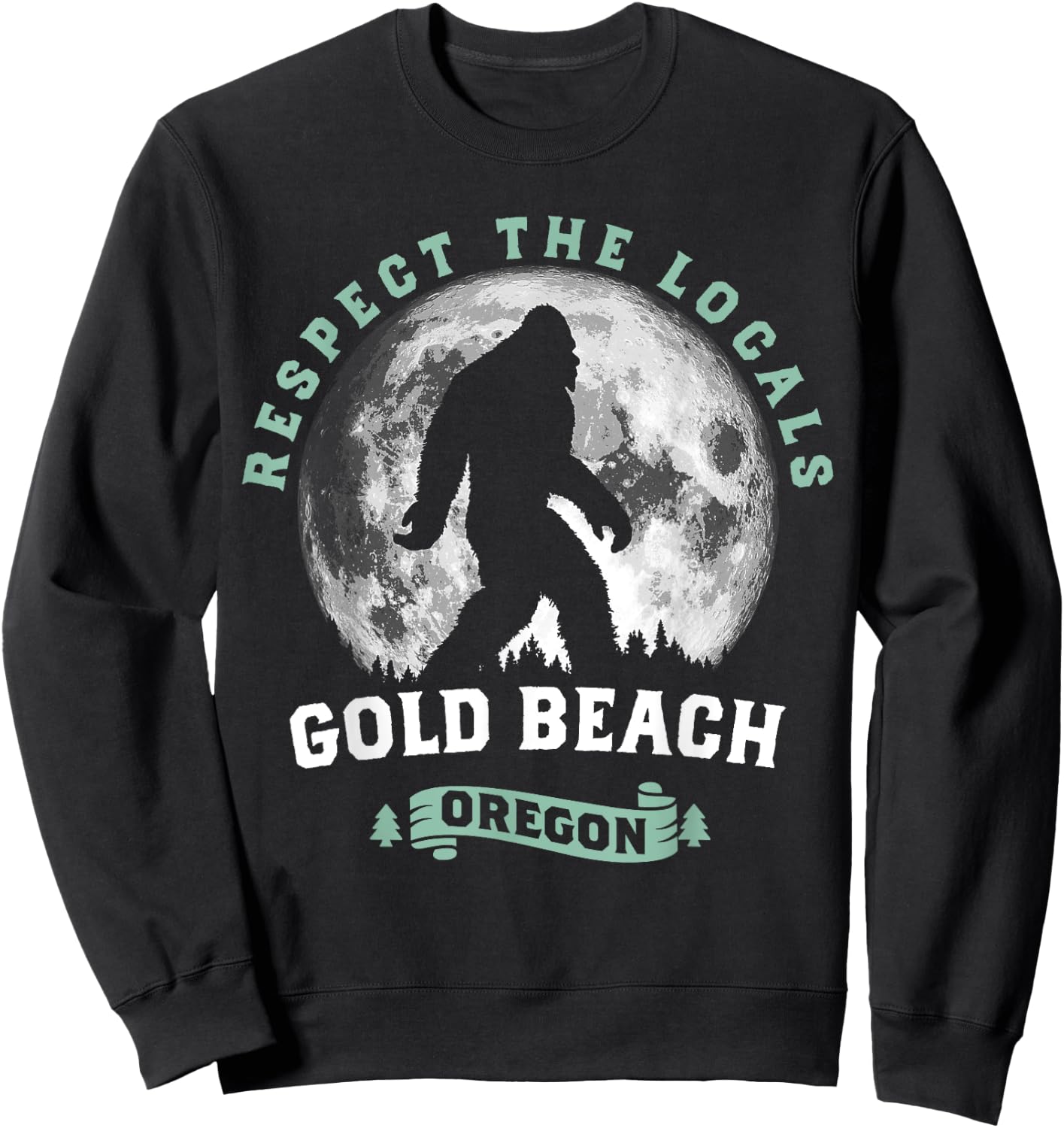 Gold Beach Oregon Respect the Locals Sasquatch Moon Bigfoot Men Women Kids Sweatshirt - Sweatshirt | Black