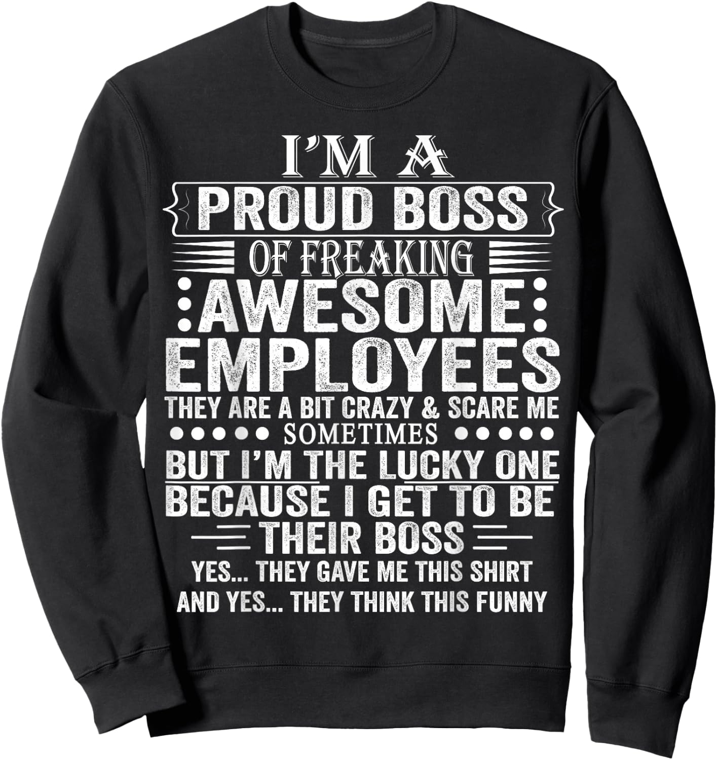 I'm A Proud Boss of Freaking Awesome Employees Sweatshirt - Sweatshirt | Black