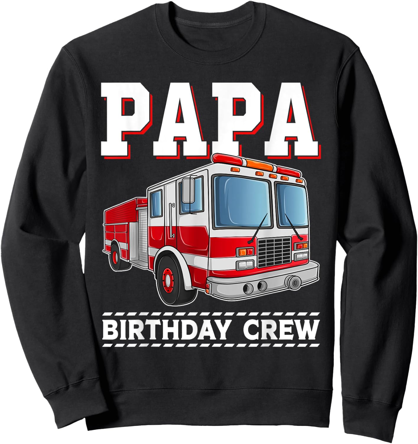 Papa Birthday Crew Fire Truck Themed Family Matching Sweatshirt - Sweatshirt | Black