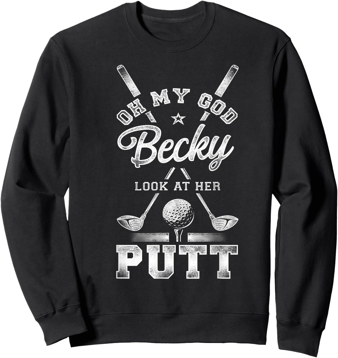 Golf Vintage Oh My God Becky Look At Her Putt Sweatshirt - Sweatshirt | Black