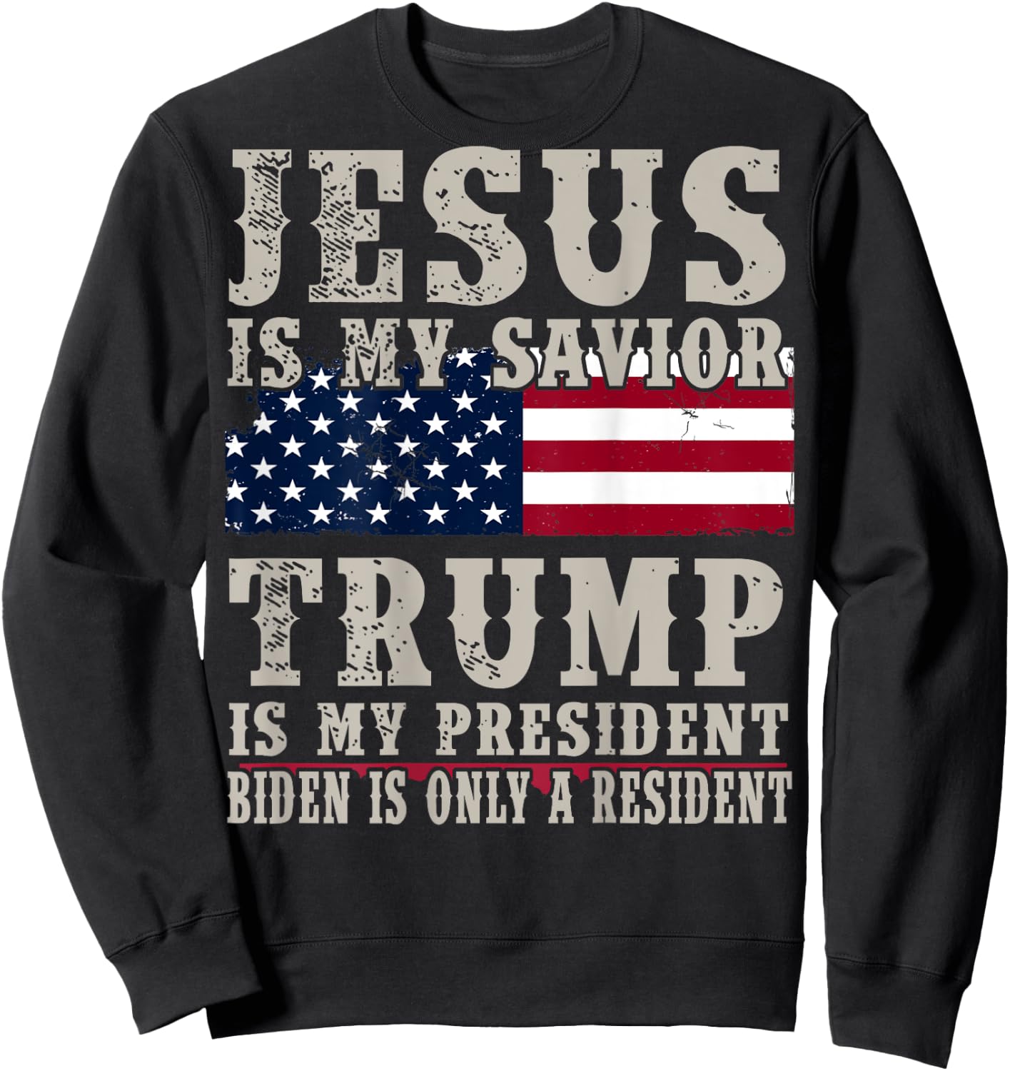 Jesus Is My Savior Trump Is My President (on back) Sweatshirt - Sweatshirt | Black