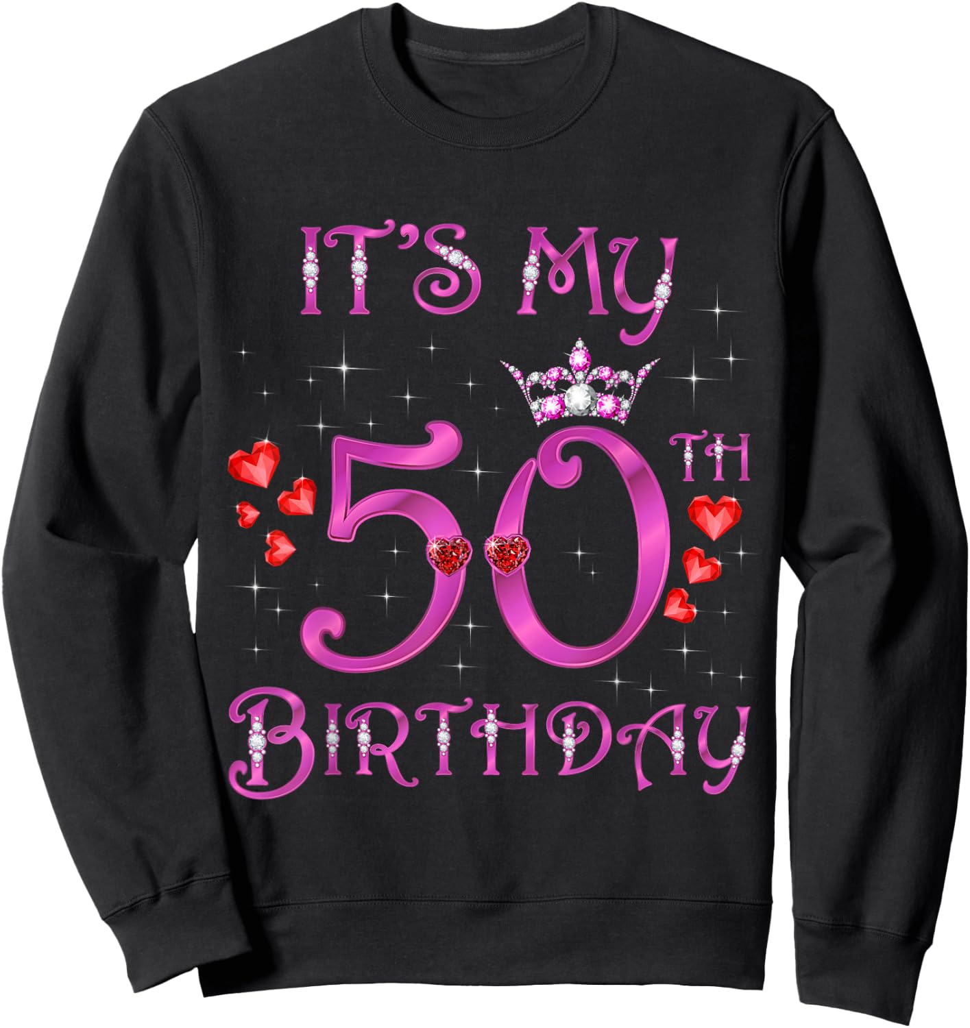 It's My 50th Birthday, 50 Years Old, 50th Bday Party Sweatshirt - Sweatshirt | Black