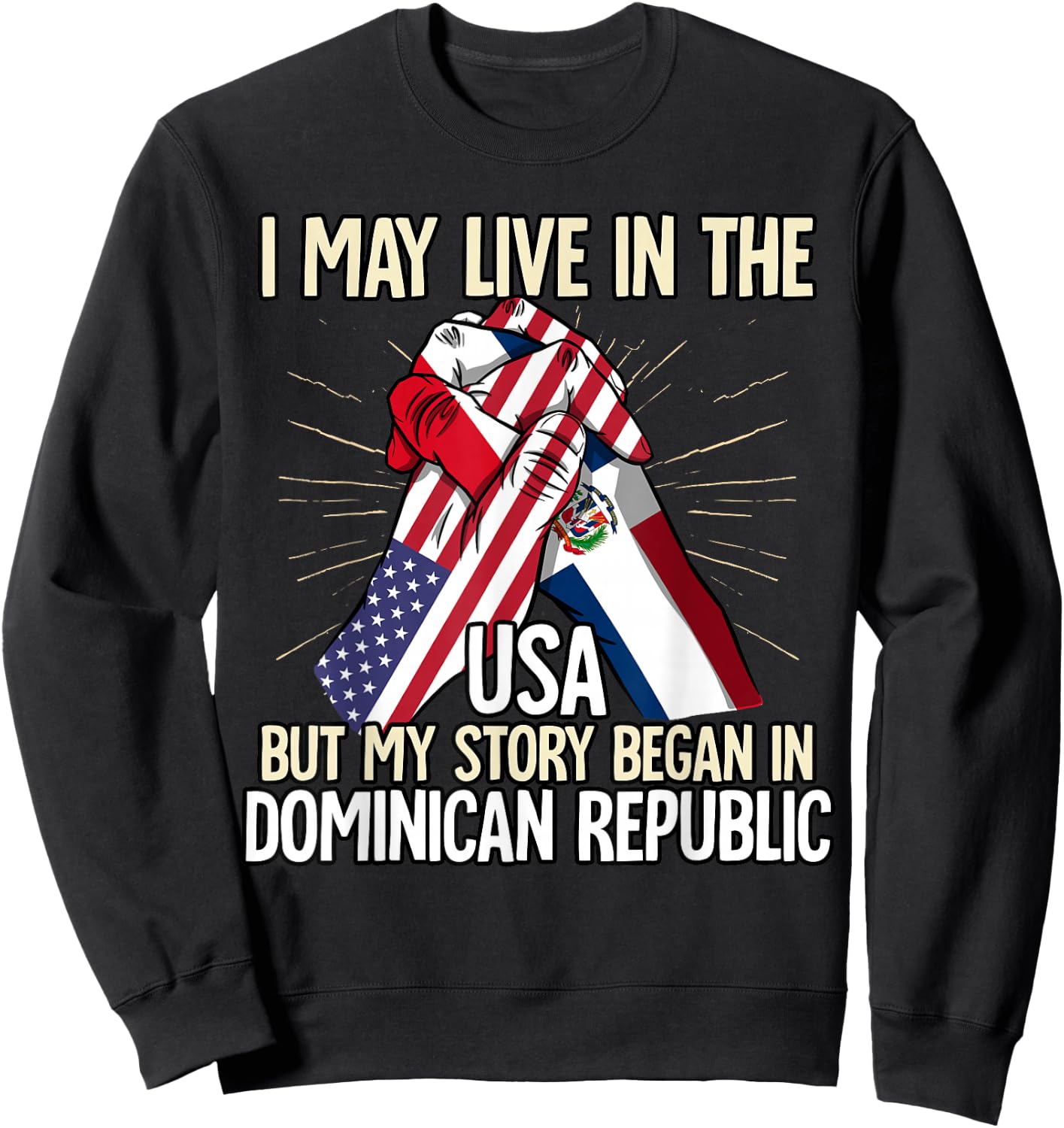 I May Live In The Usa But My Story Began Dominican Republic Sweatshirt - Sweatshirt | Black