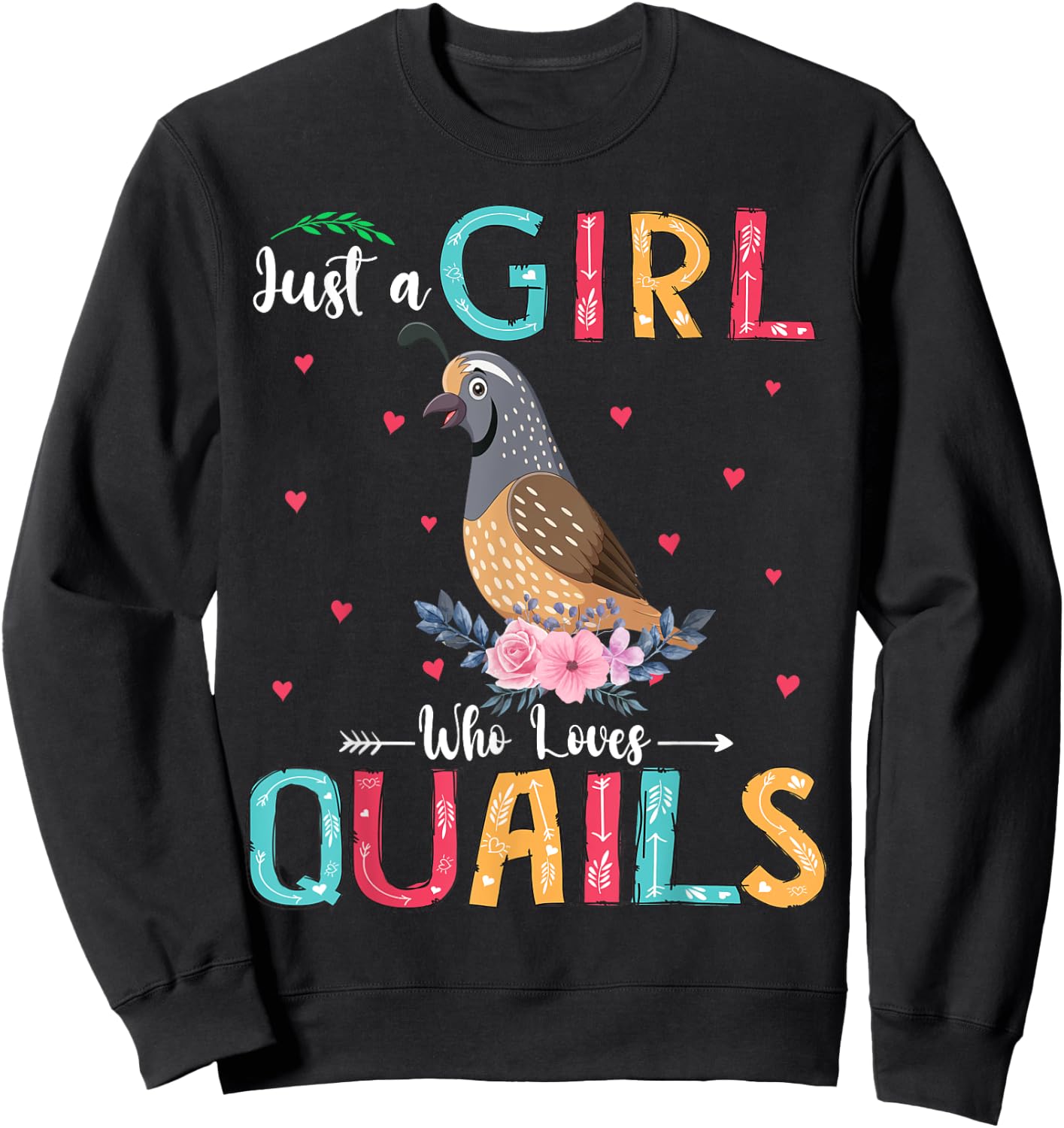 Just A Girl Who Loves Quails Funny Floral Flower Quail Bird Sweatshirt - Sweatshirt | Black