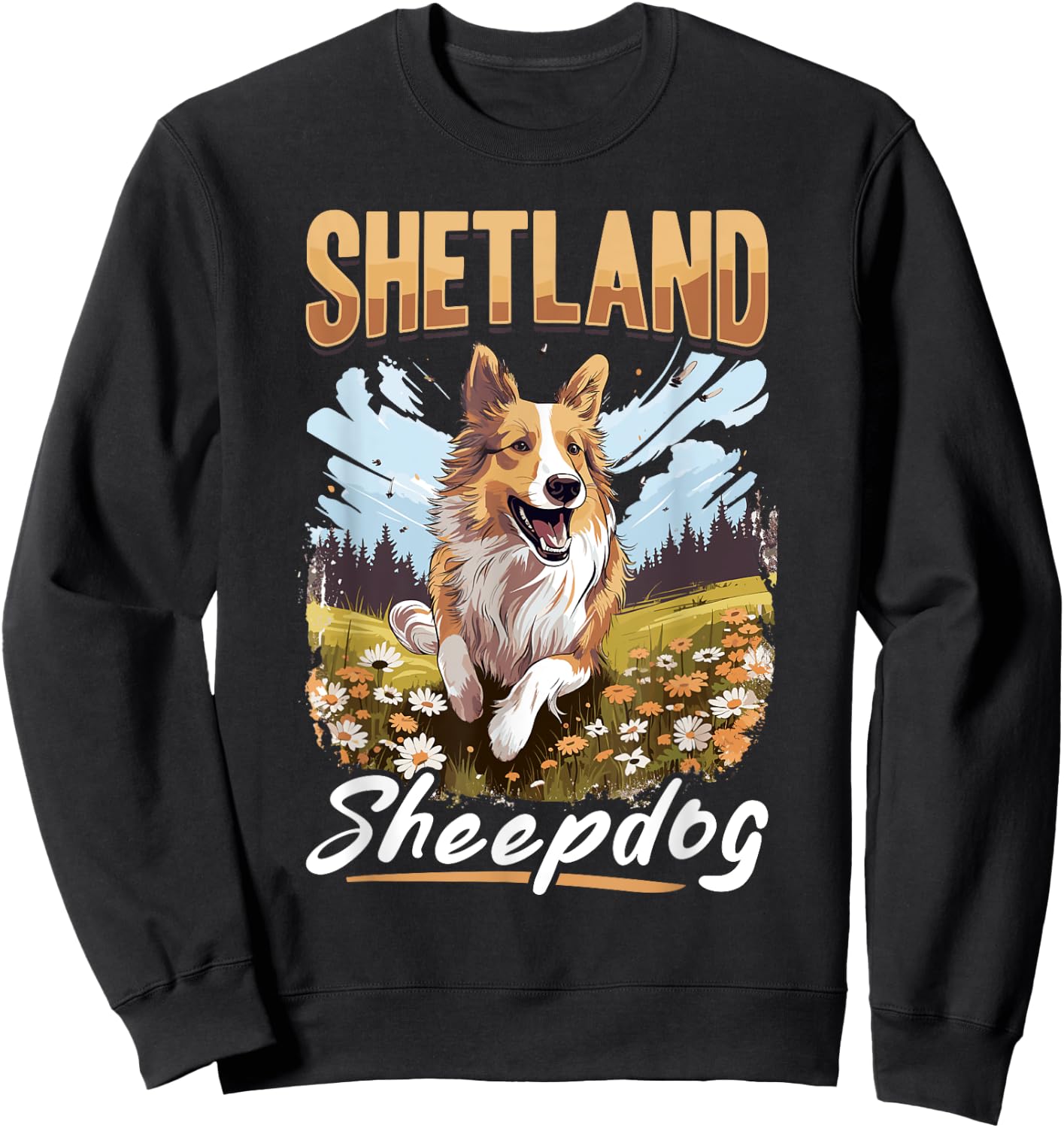 Shetland Sheepdog Dog Sheltie shetland sheepdog Sweatshirt - Sweatshirt | Black