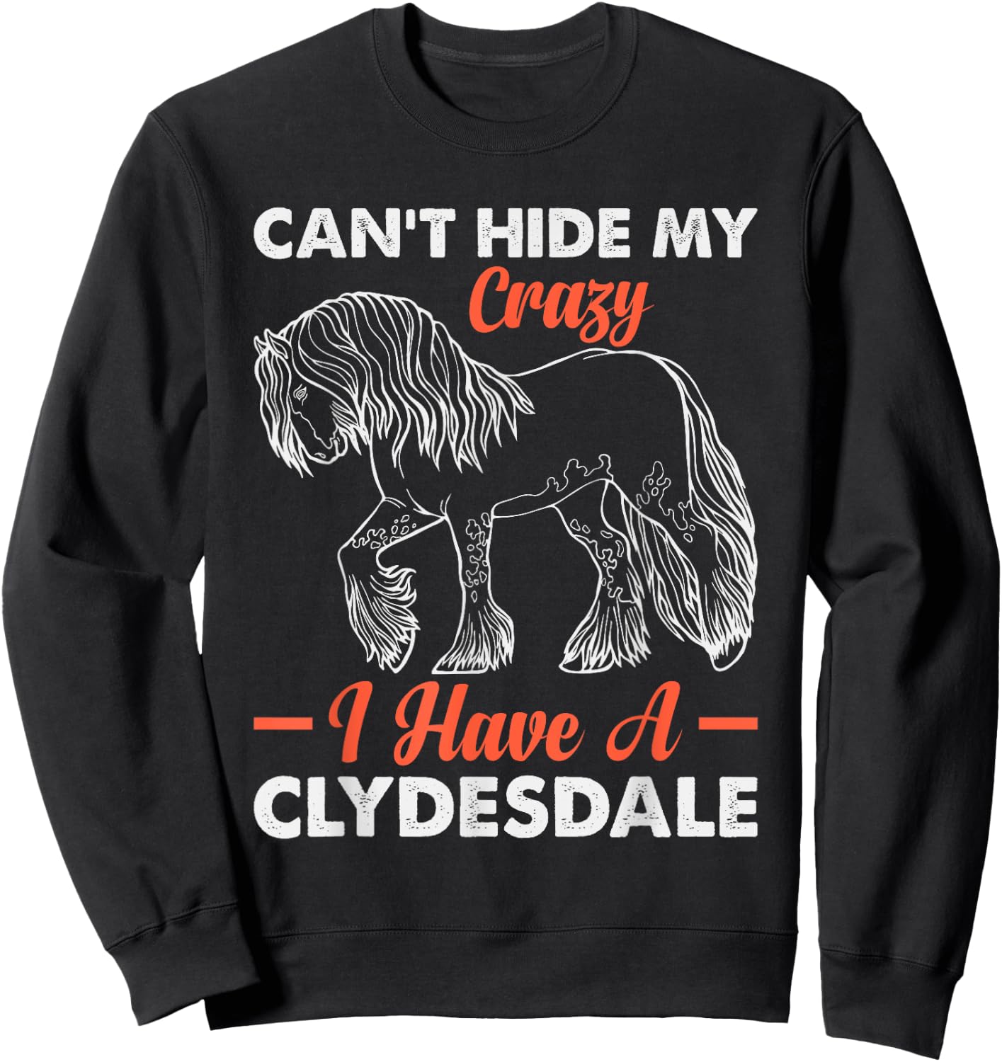 Clydesdale Owner Clydesdale Girl Horse Toys Clydesdale Lover Sweatshirt - Sweatshirt | Black