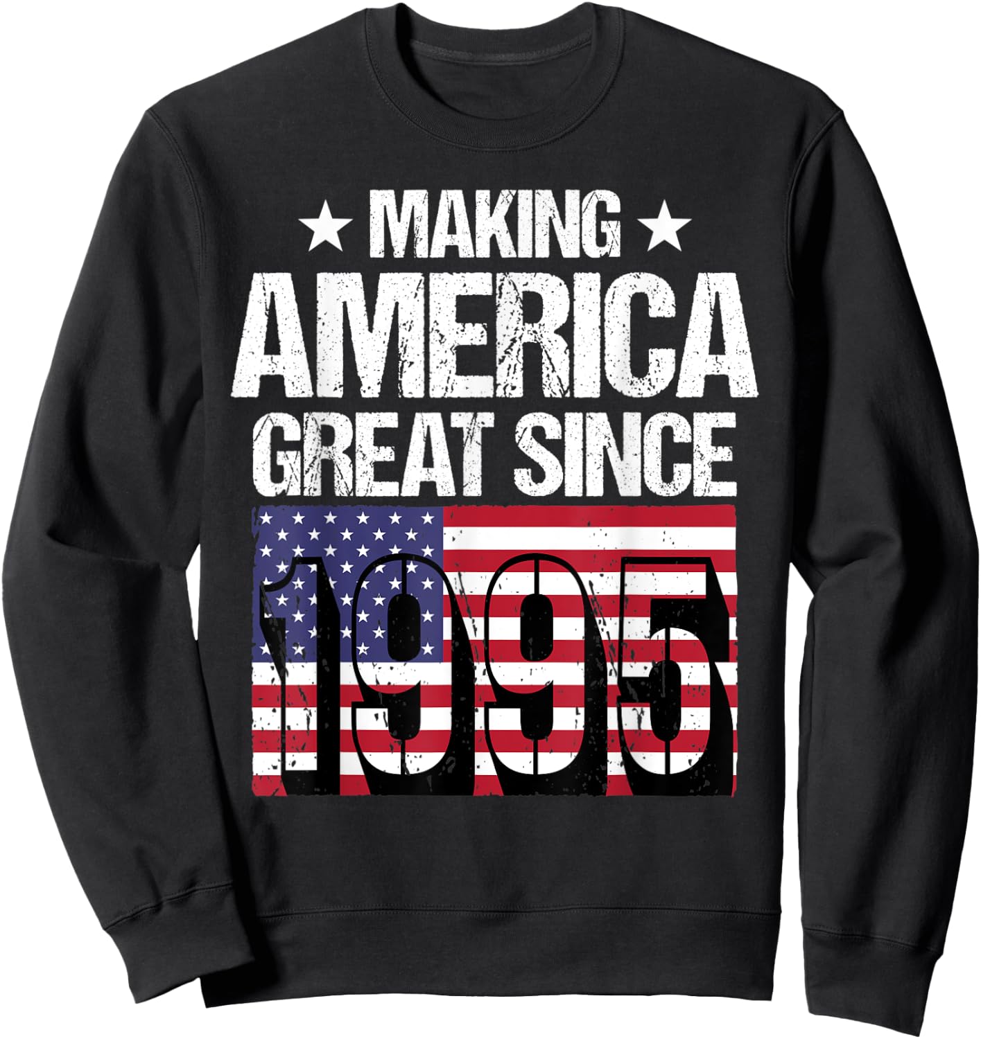 Making America Great Since 1995 Sweatshirt - Sweatshirt | Black