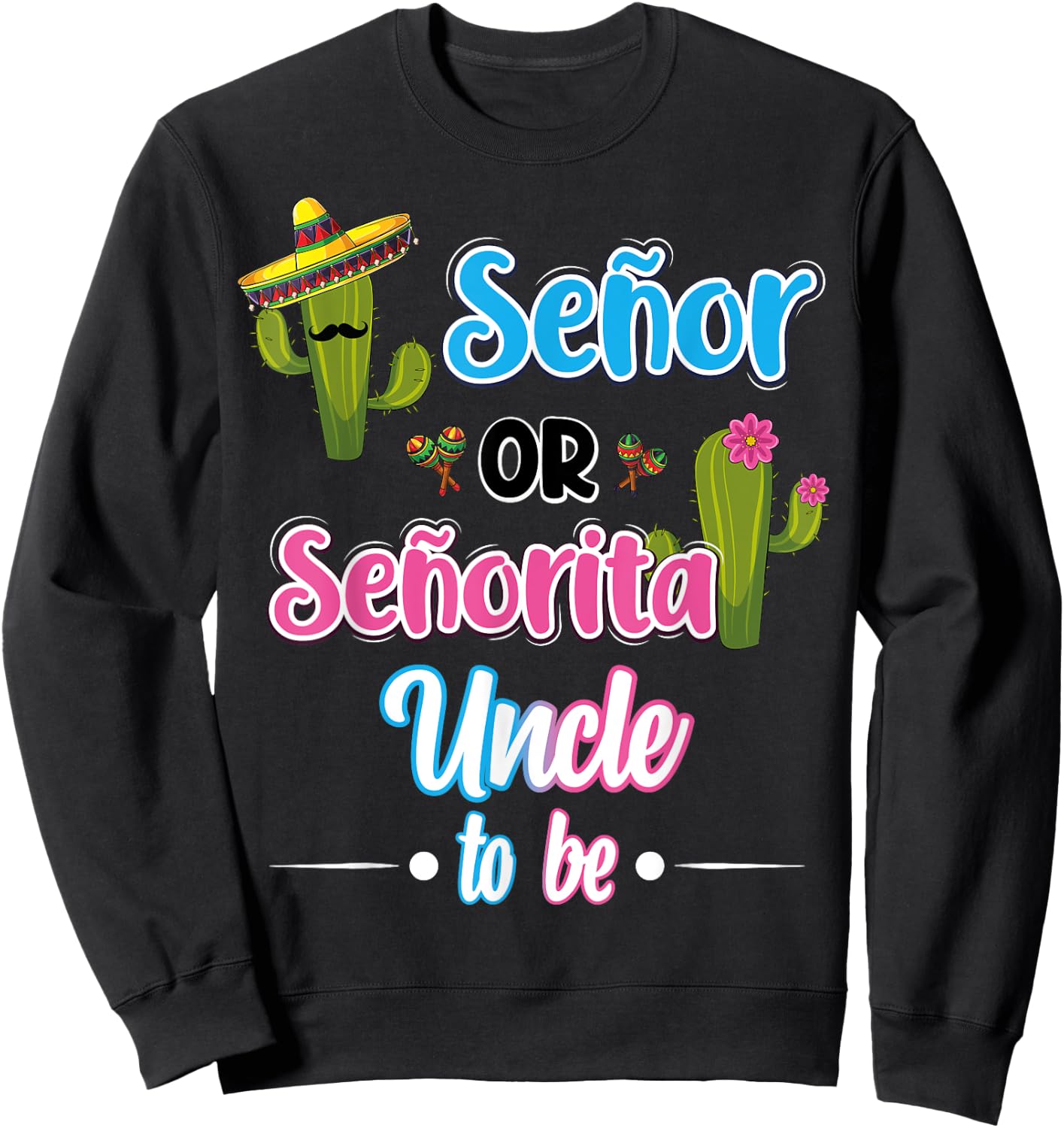 Senor Or Senorita Uncle To Be Mexican Fiesta Gender Reveal Sweatshirt - Sweatshirt | Black