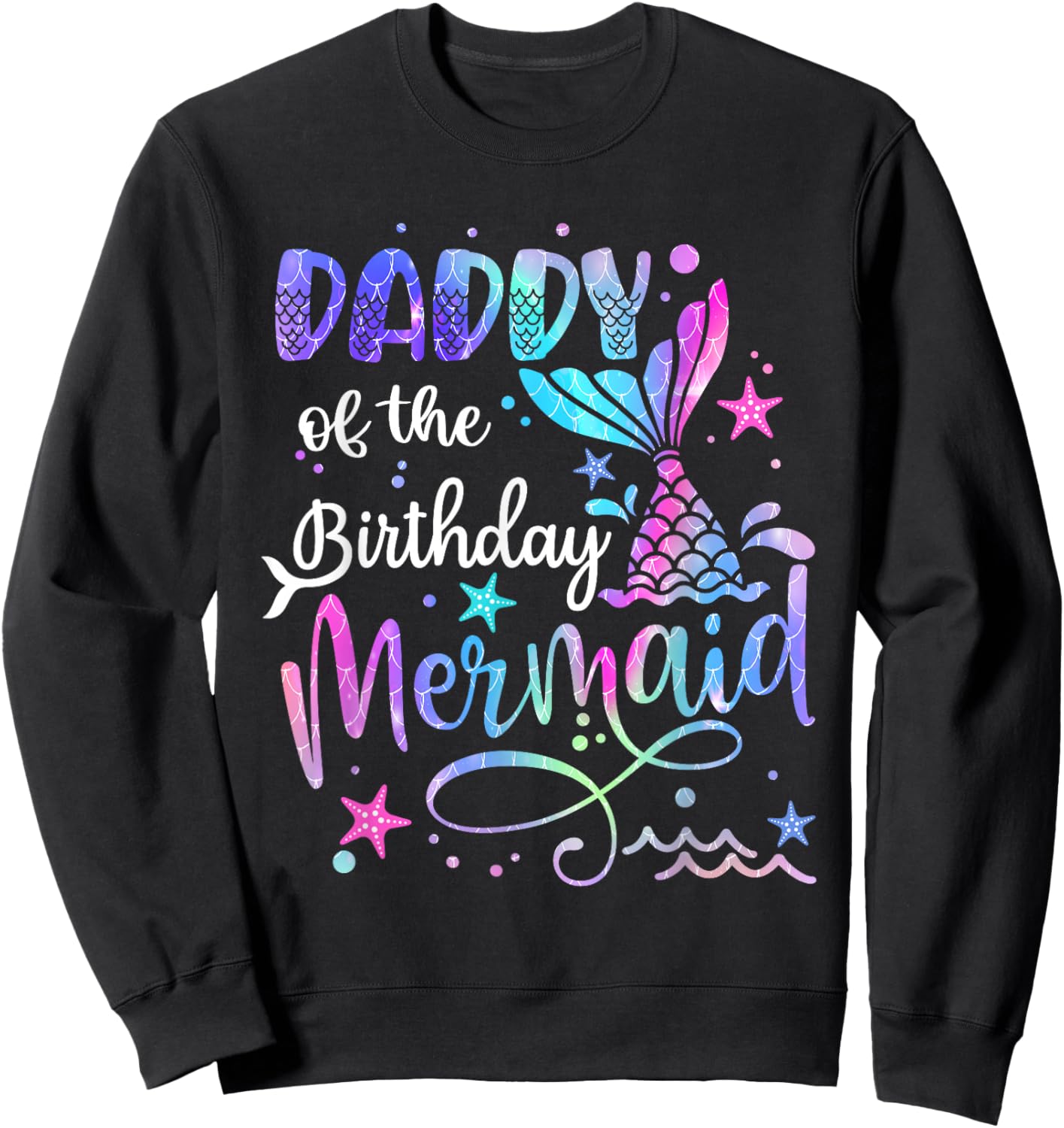 Daddy Of The Birthday Mermaid Matching Family Party Father's Sweatshirt - Sweatshirt | Black