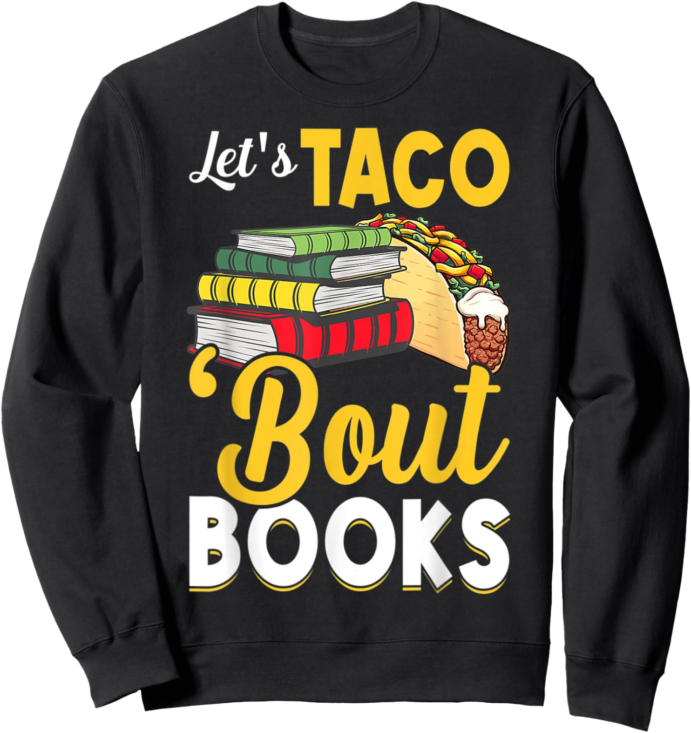 Let's Taco 'Bout Books Book Lover Cinco De Mayo Bookish Sweatshirt - Sweatshirt | Black
