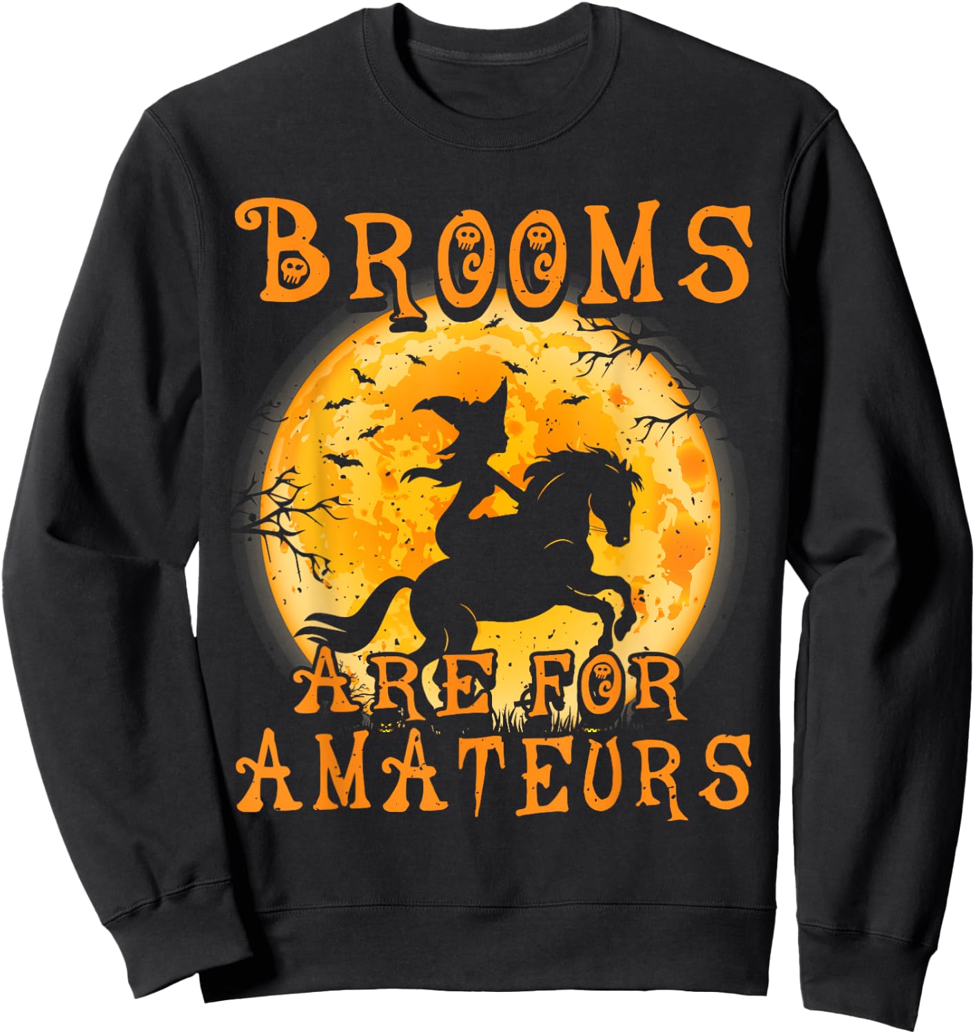 Brooms Are For Amateurs Horse & Witch Halloween Sweatshirt - Sweatshirt | Black