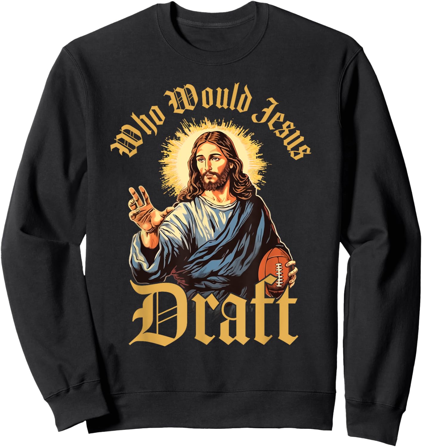 Who Would Jesus Draft Fantasy Football Christian Draft Party Sweatshirt - Sweatshirt | Black