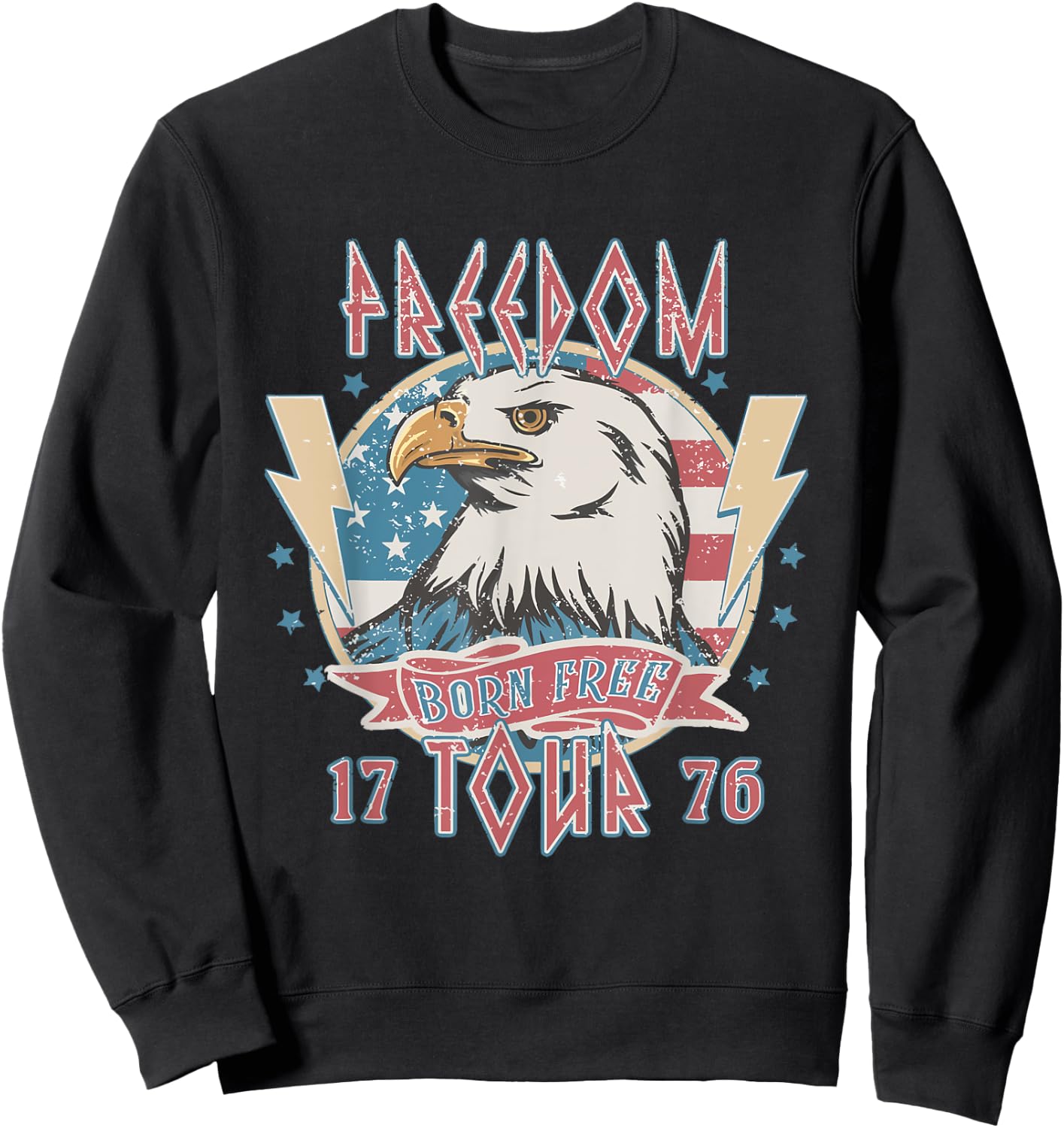 Freedom Tour Born To Be Free 4th Of July 1776 Eagle USA Flag Sweatshirt - Sweatshirt | Black