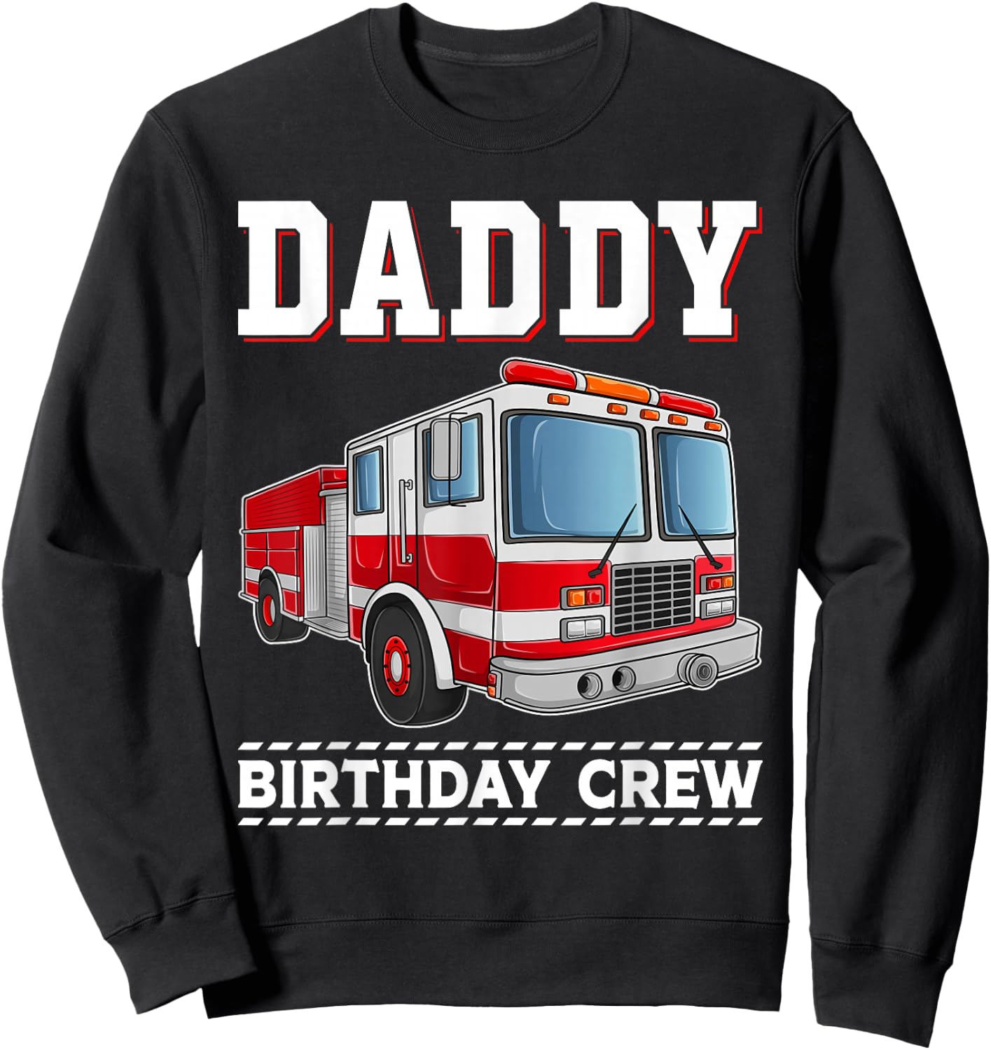 Daddy Birthday Crew Fire Truck Themed Family Matching Sweatshirt - Sweatshirt | Black