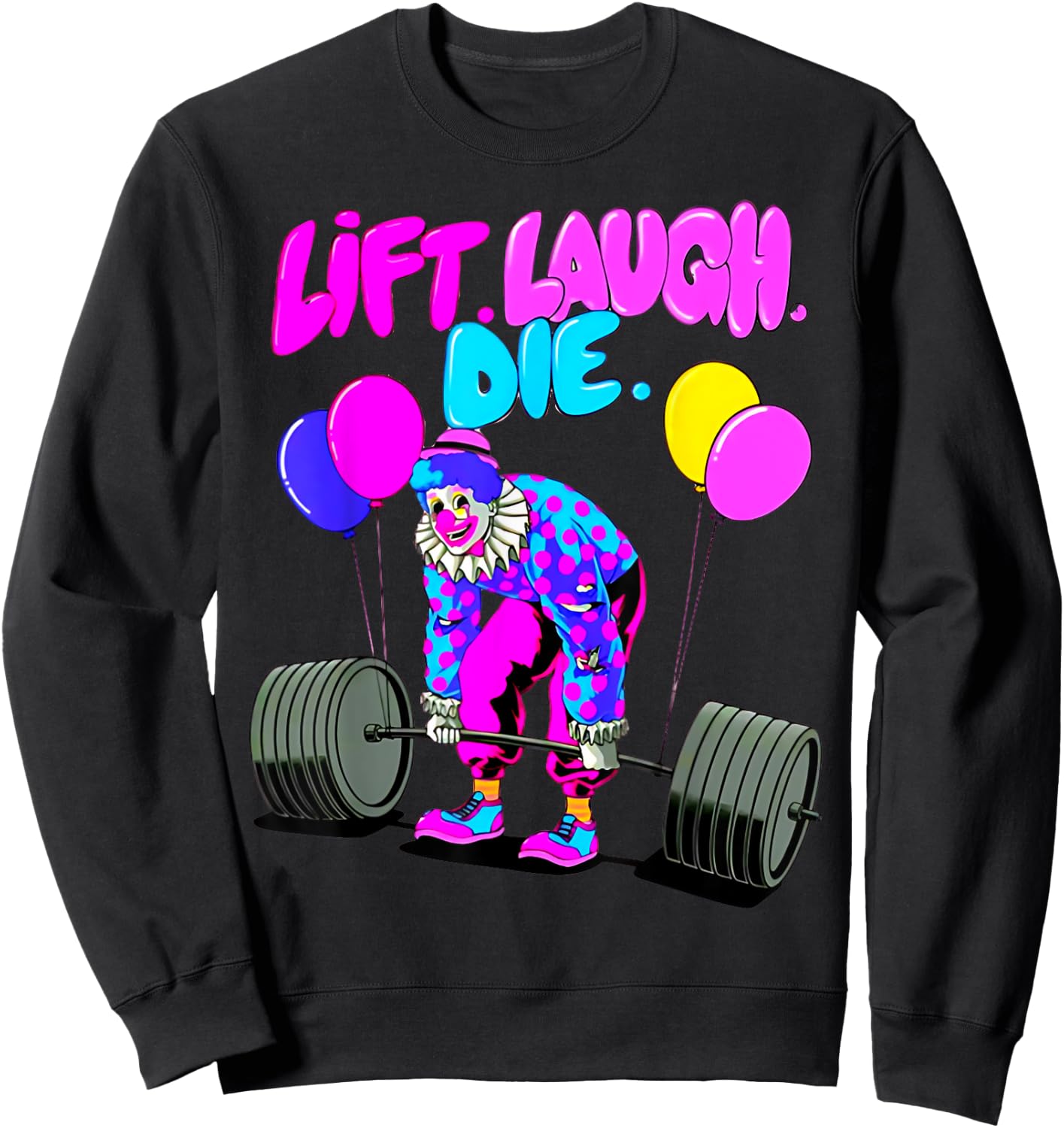 Funny Lift Laugh Die Gym Weightlifting Bodybuilding Fitness Sweatshirt - Sweatshirt | Black