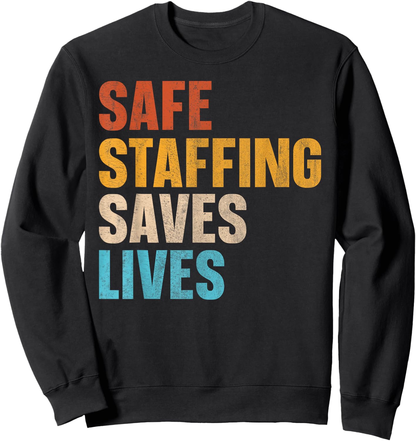 Safe Staffing Saves Lives Sweatshirt - Sweatshirt | Black