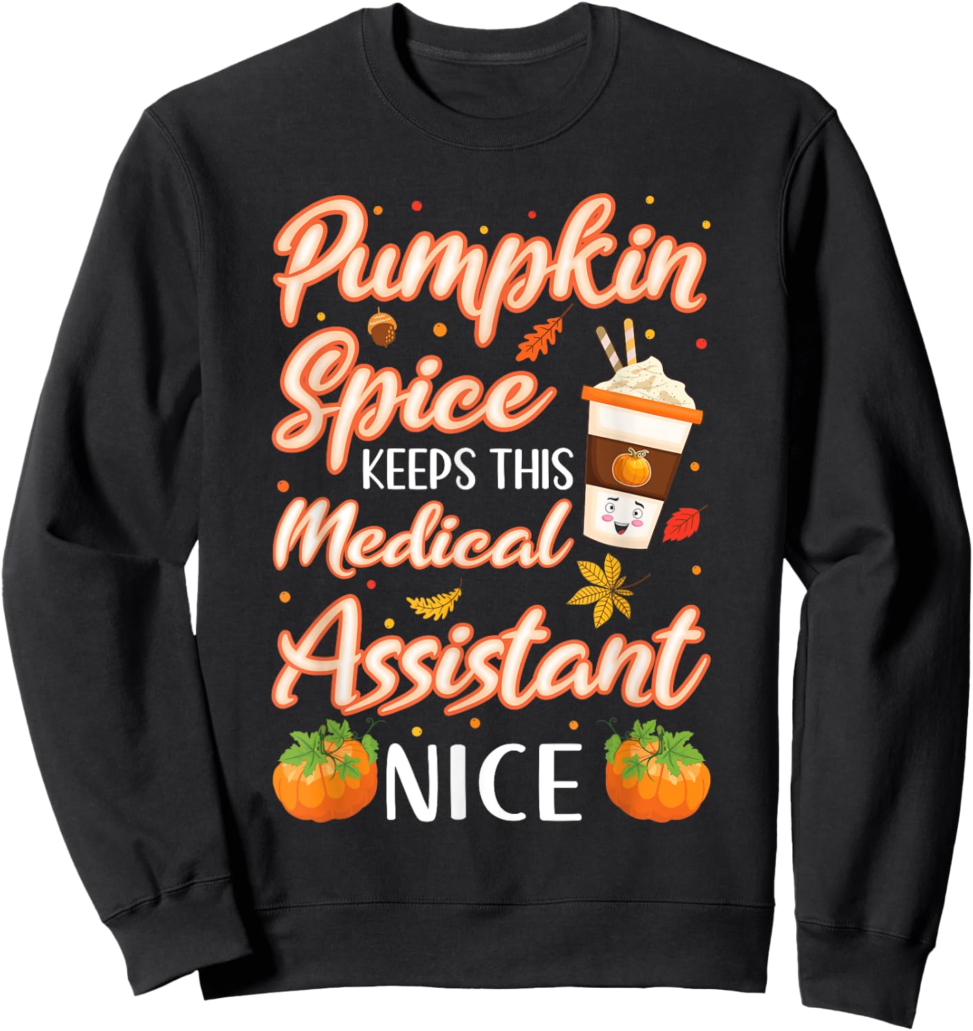 Medical Assistant Pumpkin Spice Latte Autumn Fall Season Sweatshirt - Sweatshirt | Black