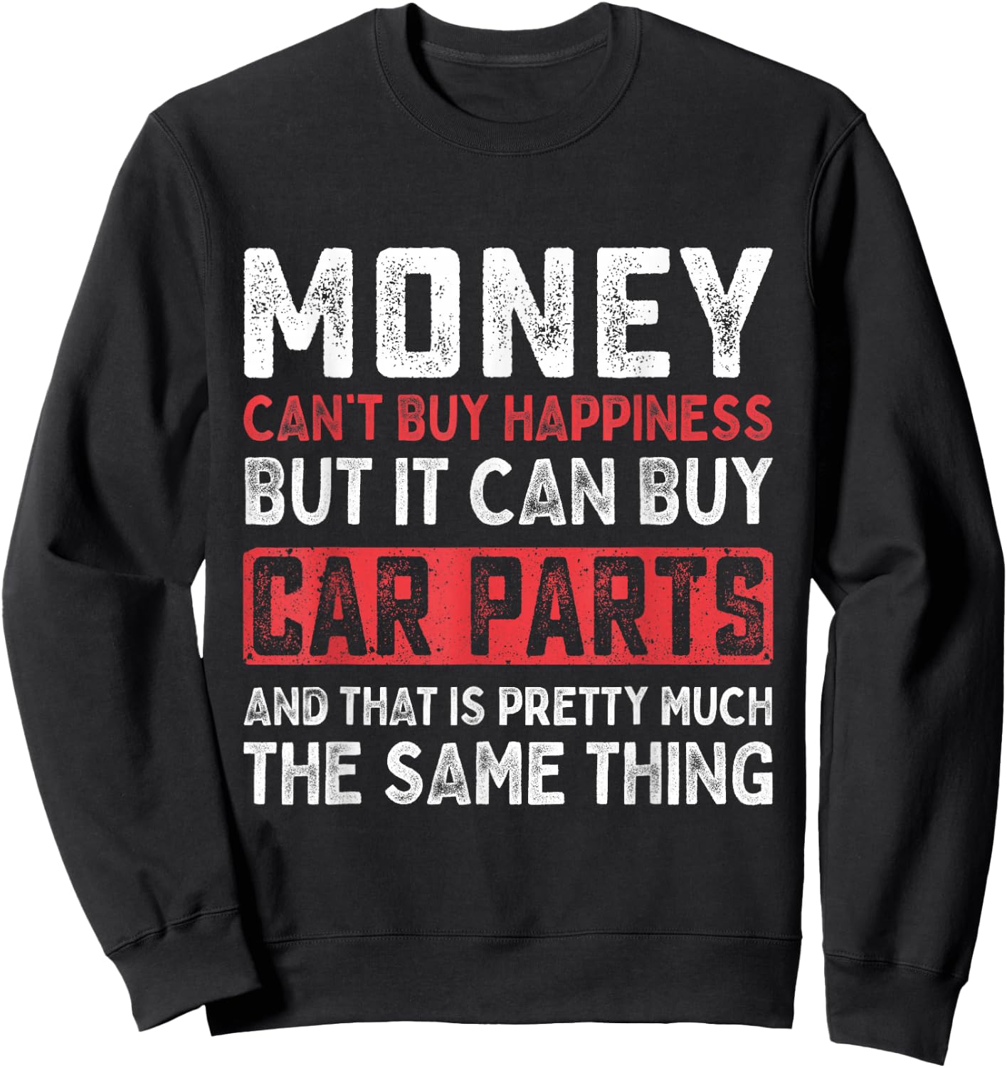 Money Can't Buy Happiness It Can Buy Car Parts Funny Men Sweatshirt - Sweatshirt | Black