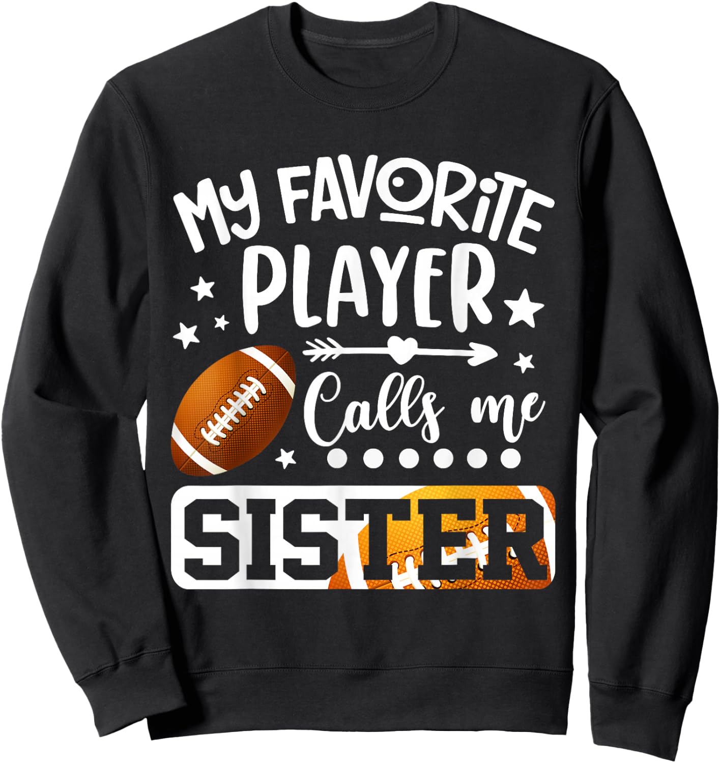 My Favorite Football Player Calls Me Sister Sweatshirt - Sweatshirt | Black