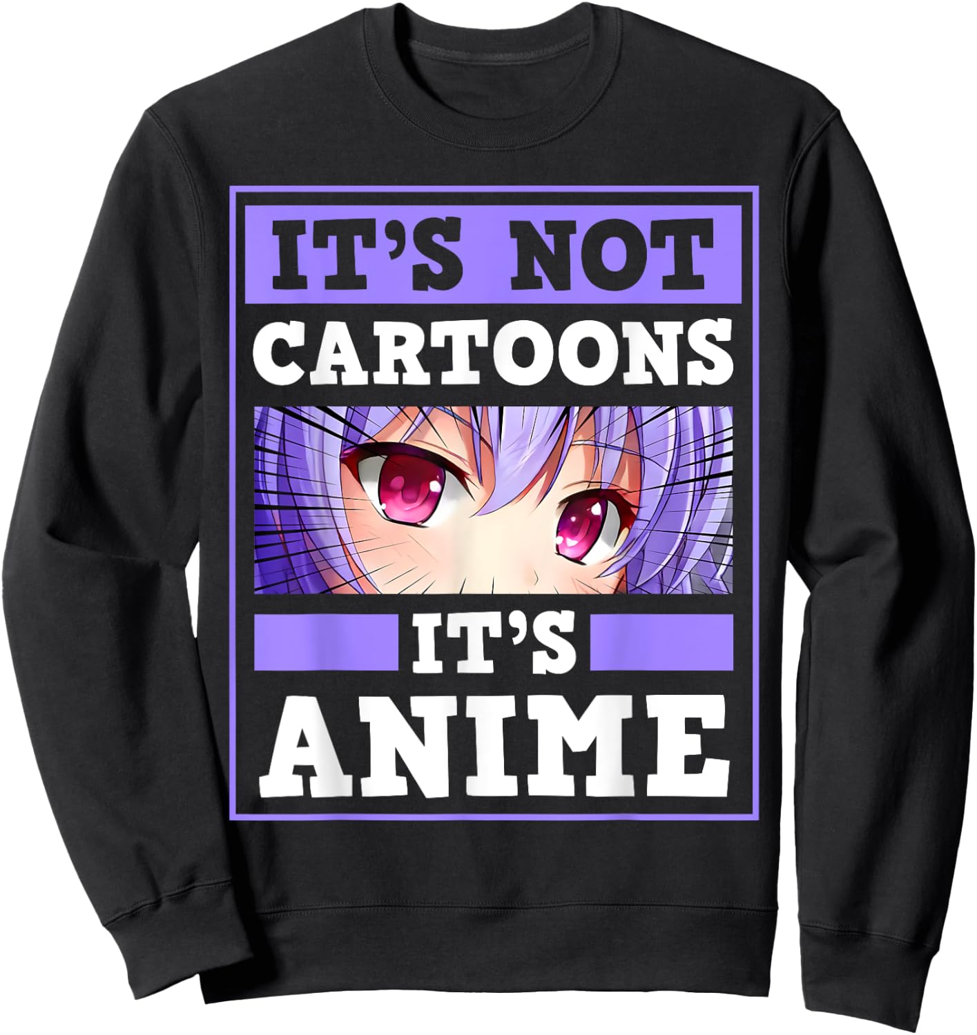 It's Not Cartoon It's Anime Kawaii Japanese Anime Girl Otaku Sweatshirt - Sweatshirt | Black