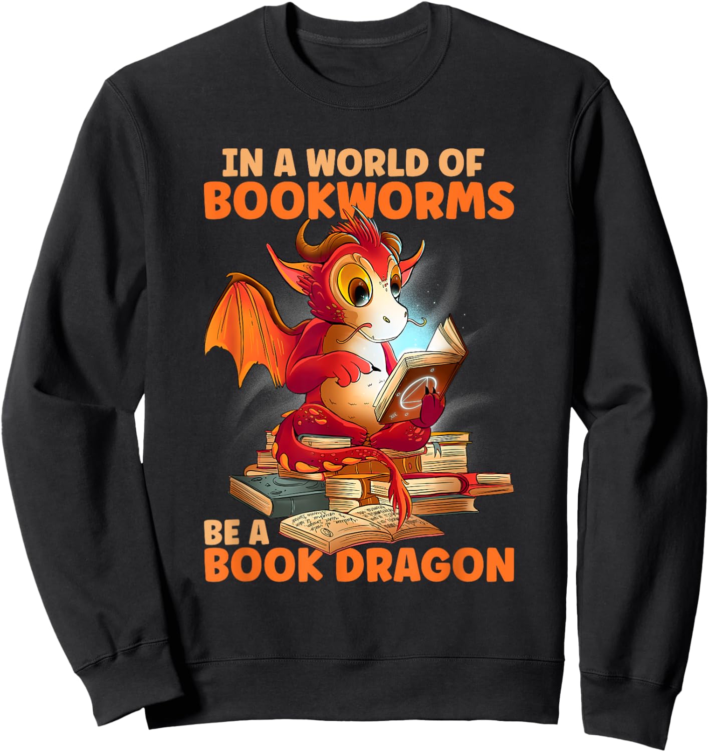 Reading In A World Of Bookworms Be A Book Dragon Sweatshirt - Sweatshirt | Black