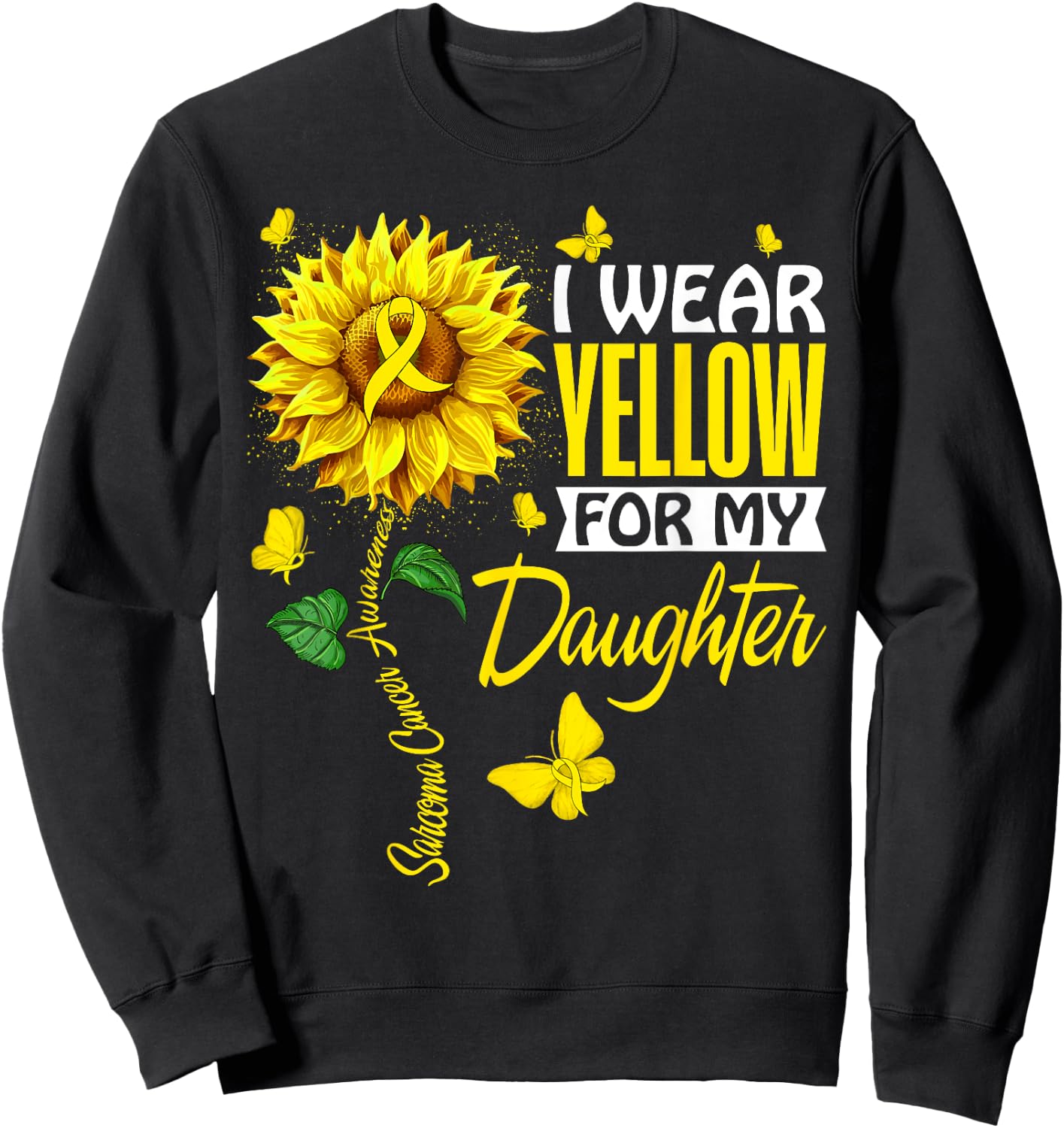 I Wear Yellow For Daughter Sarcoma Cancer Awareness Support Sweatshirt - Sweatshirt | Black