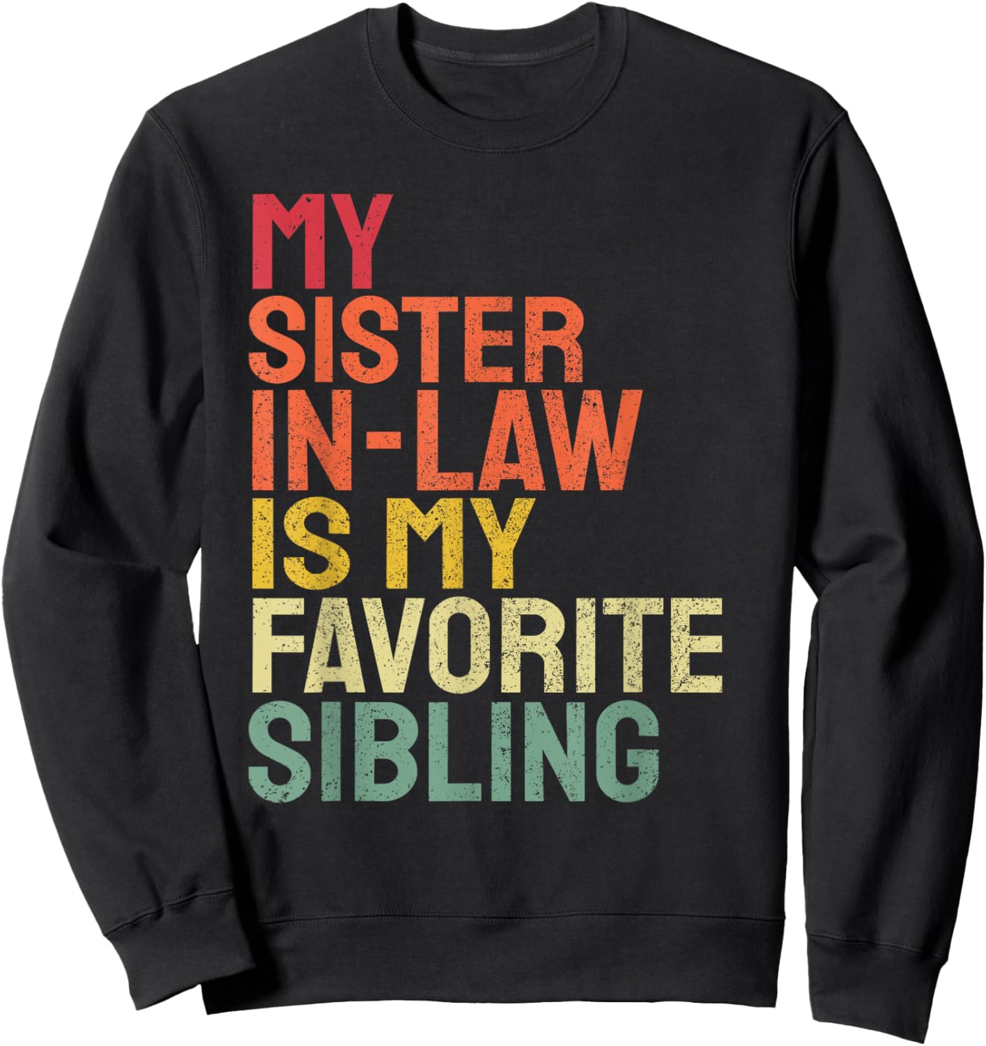 My Sister In Law Is My Favorite Sibling Funny Family Sweatshirt - Sweatshirt | Black