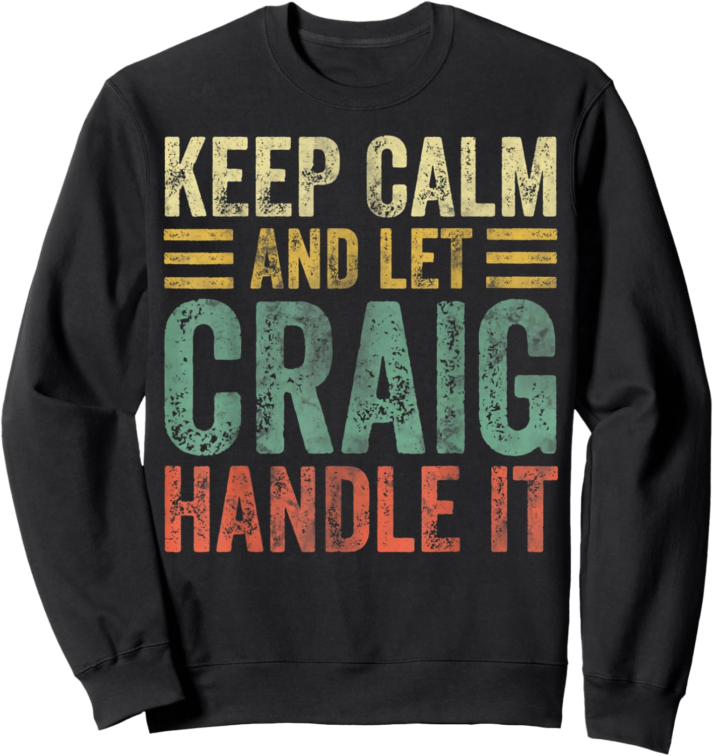 Personalized Name Shirt Keep Calm And Let Craig Handle it Sweatshirt - Sweatshirt | Black