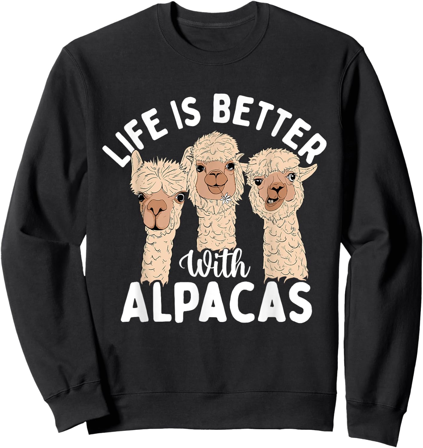 Life Is Better With Alpacas - Zoologist Farm Animal Lover Sweatshirt - Sweatshirt | Black