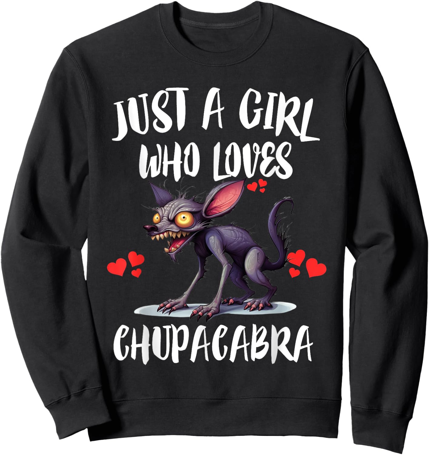 Just A Girl Who Loves Chupacabra Monster Sweatshirt - Sweatshirt | Black