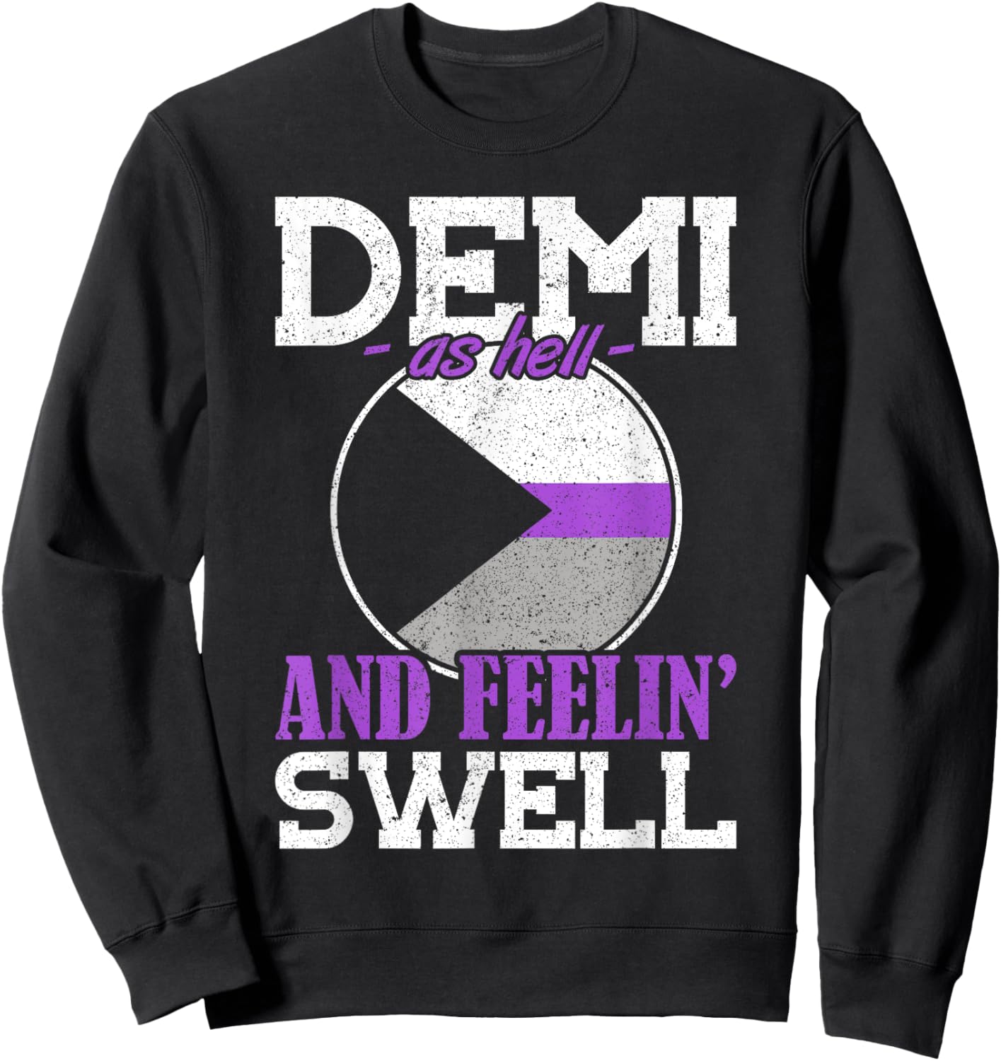 Demi As Hell And Feelin' Swell Demisexuality Sweatshirt - Sweatshirt | Black